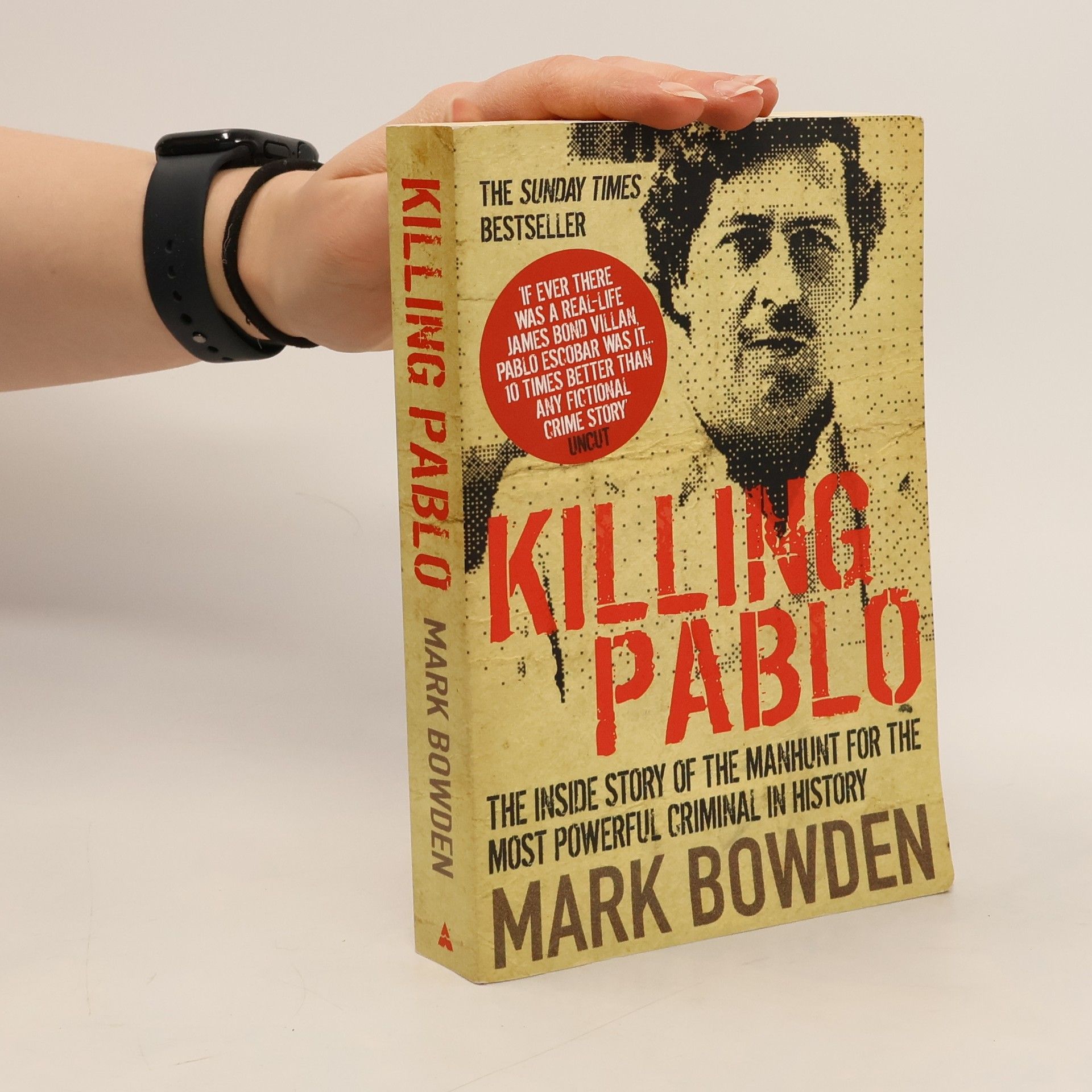 Mark Bowden Killing Pablo : the inside story of the manhunt to bring down the most powerful criminal in history