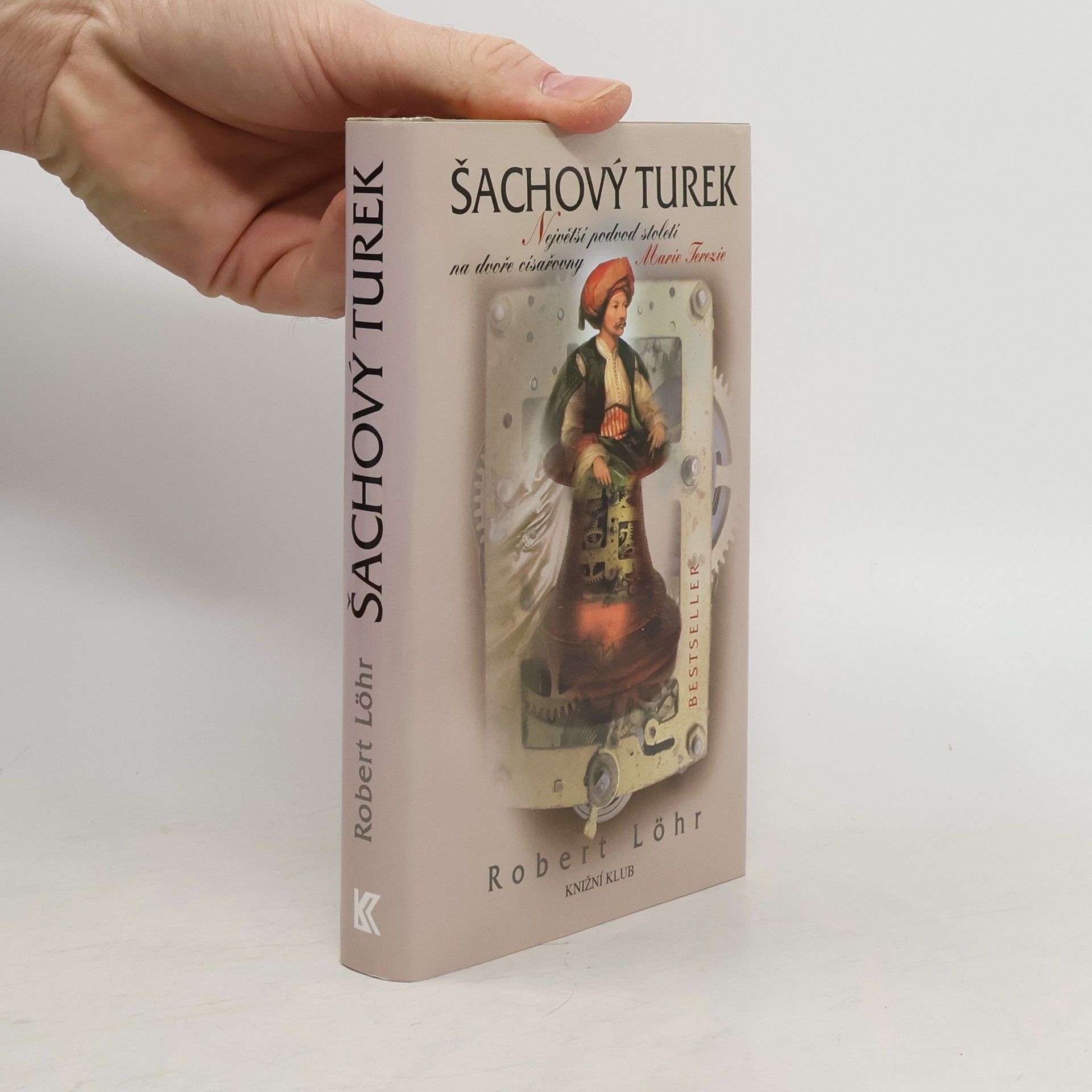 Robert Löhr Šachový Turek. Největší podvod století na dvoře císařovny Marie Terezie