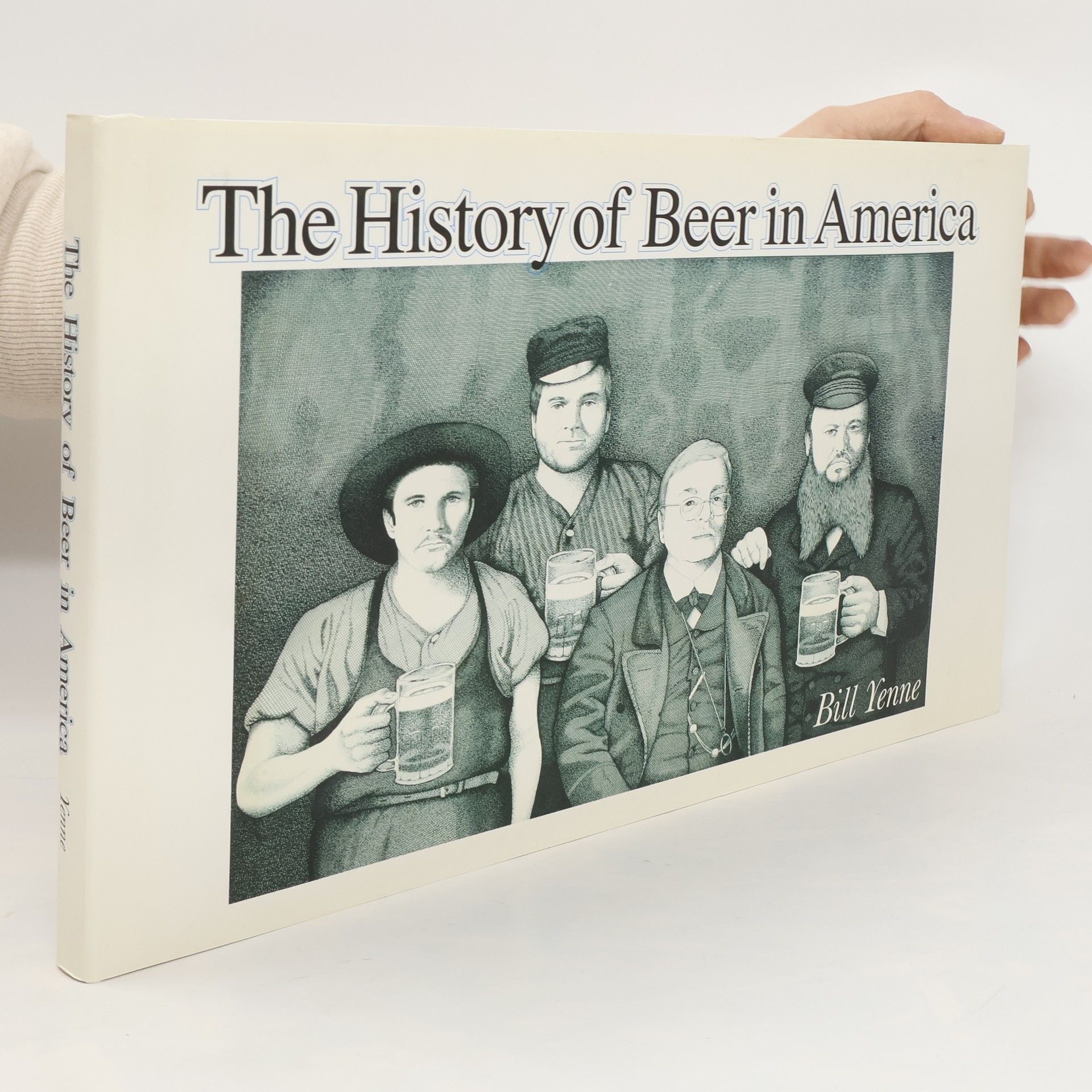 Bill Yenne The History of Beer in America