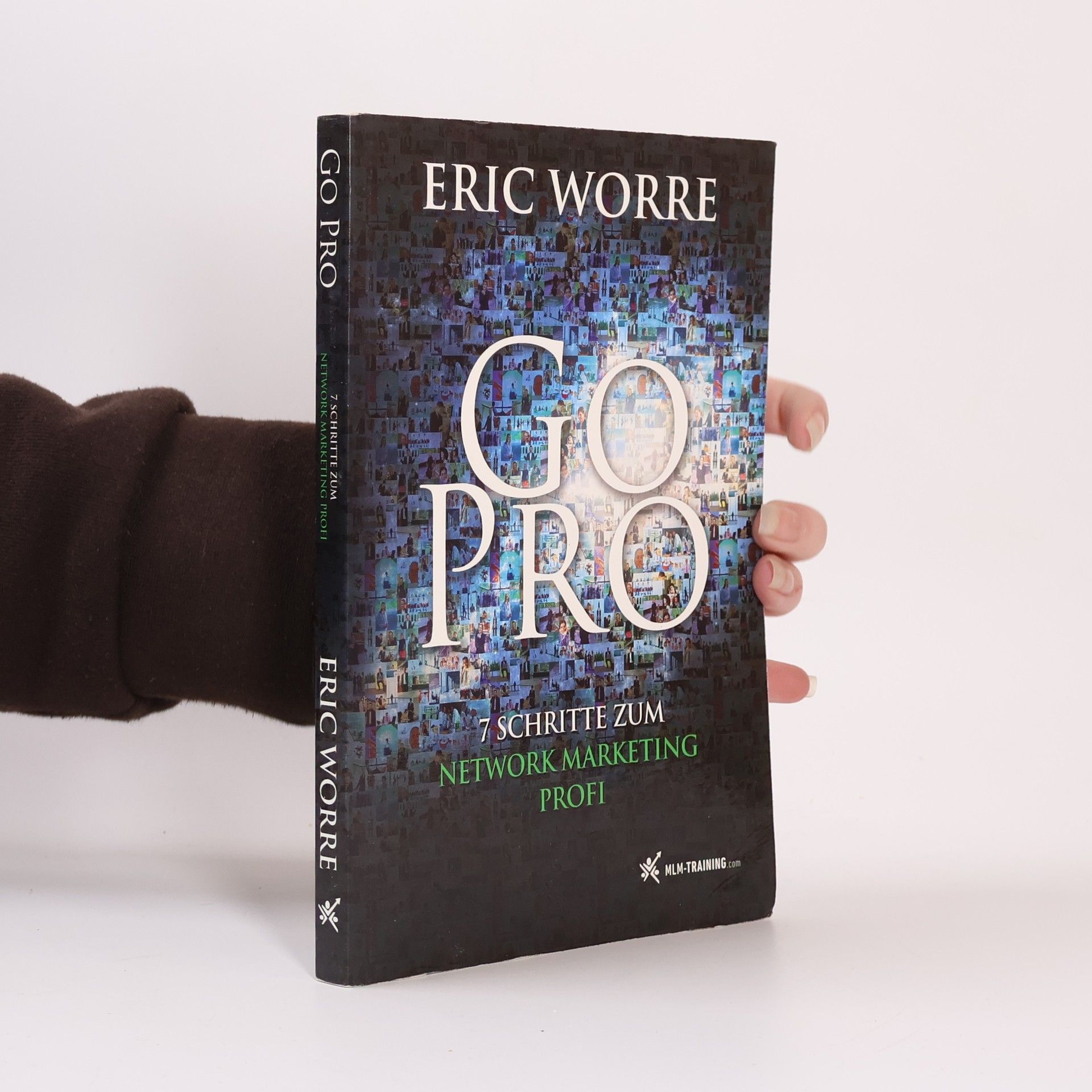 Eric Worre Go Pro. 7 Schritte zum Network Marketing Profi