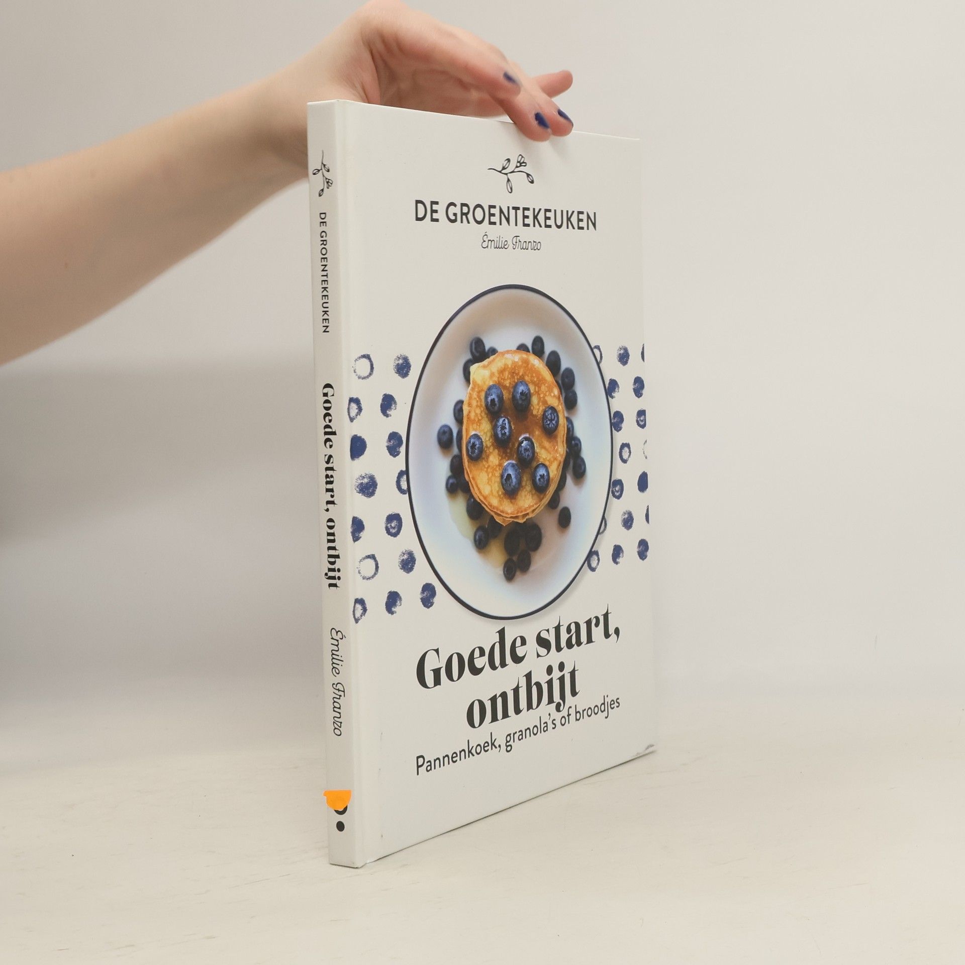 Émilie Franzo De Groentekeuken: Goede start, ontbijt: pannenkoek, granola's of broodjes