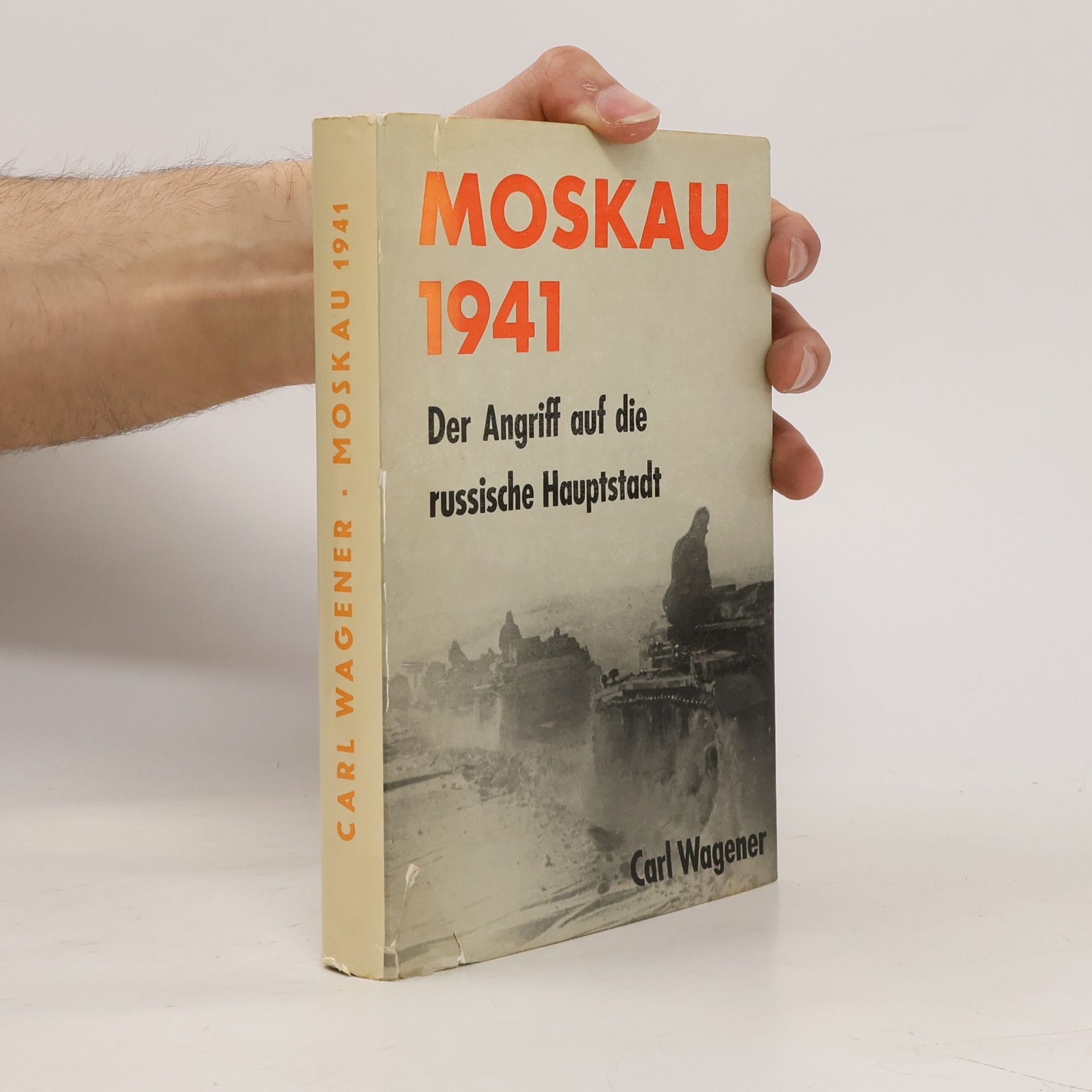 Carl Wagener Moskau 1941. Der Angriff auf die russische Hauptstadt