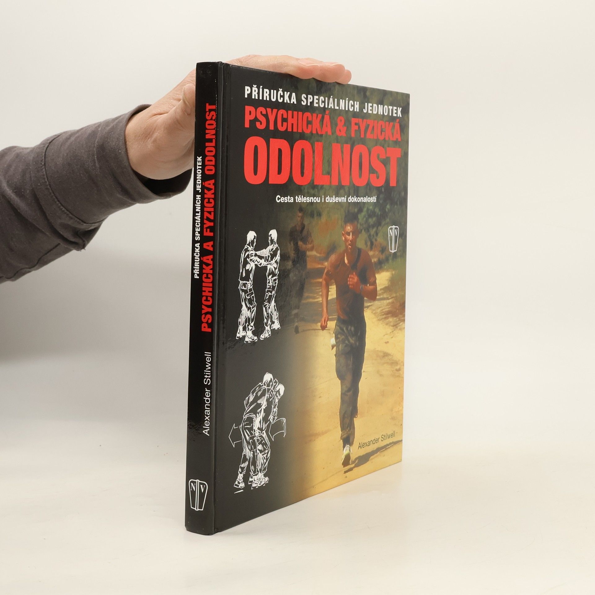 Alexander Stilwell Psychická & fyzická odolnost: Příručka speciálních jednotek