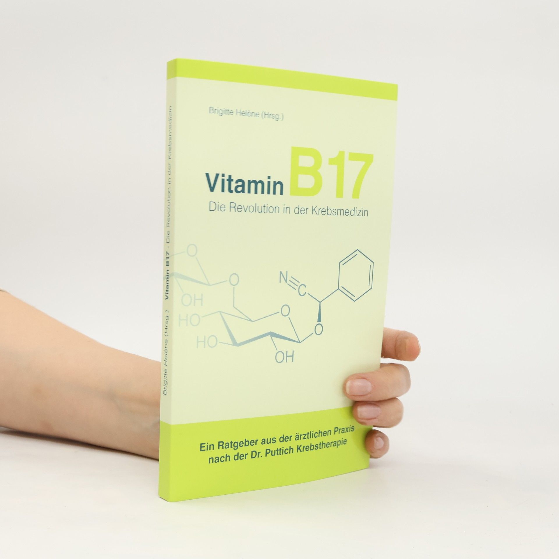Brigitte Helène Vitamin B17 - die Revolution in der Krebsmedizin