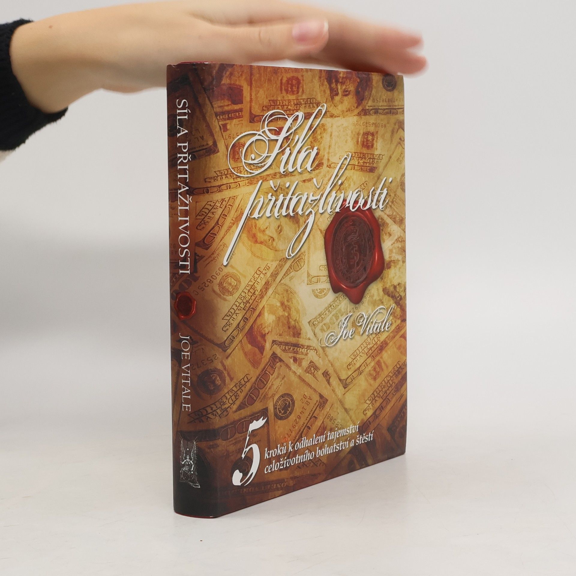 Joe Vitale Síla přitažlivosti. 5 kroků k odhalení tajemství celoživotního bohatství a štěstí