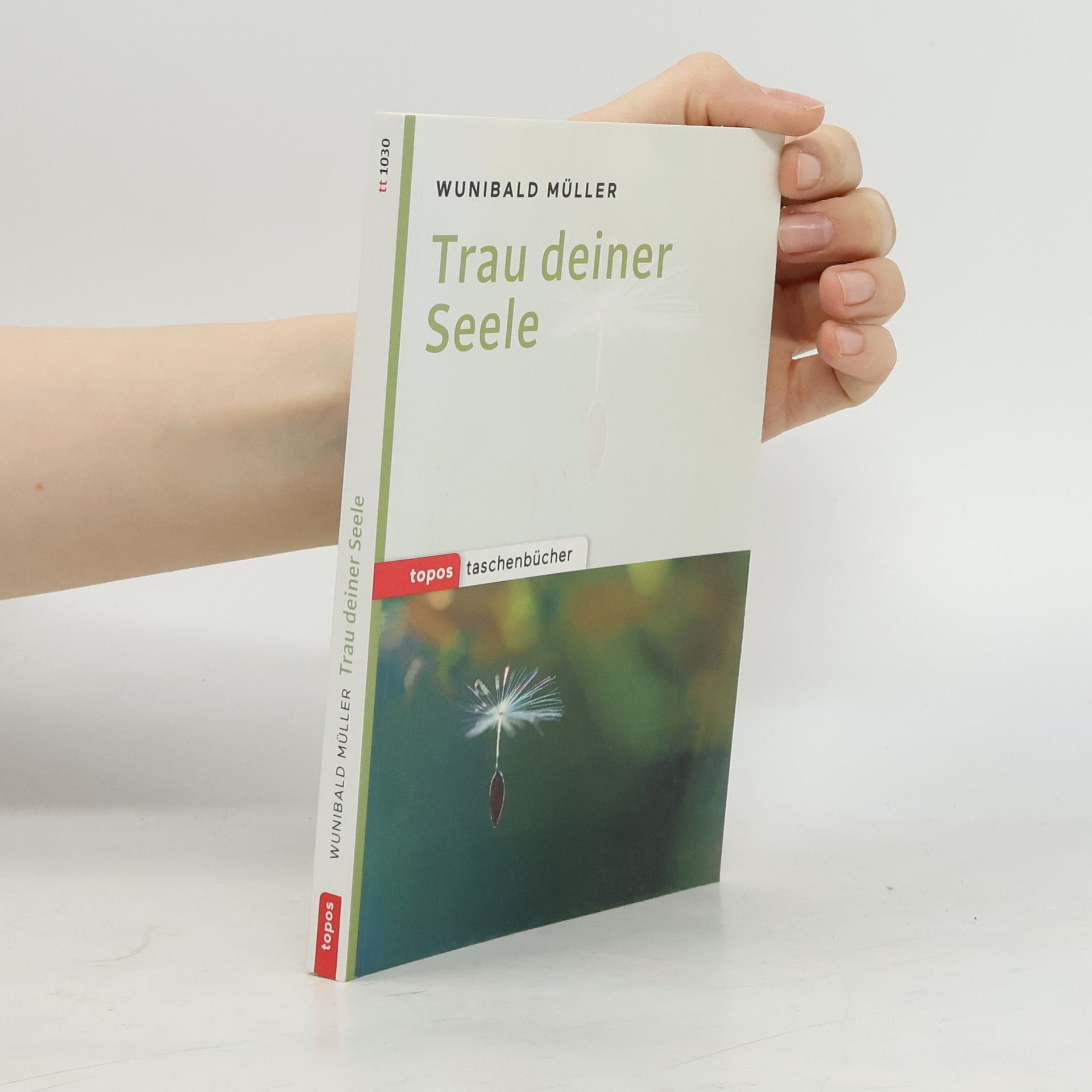 Wunibald Müller Trau deiner Seele