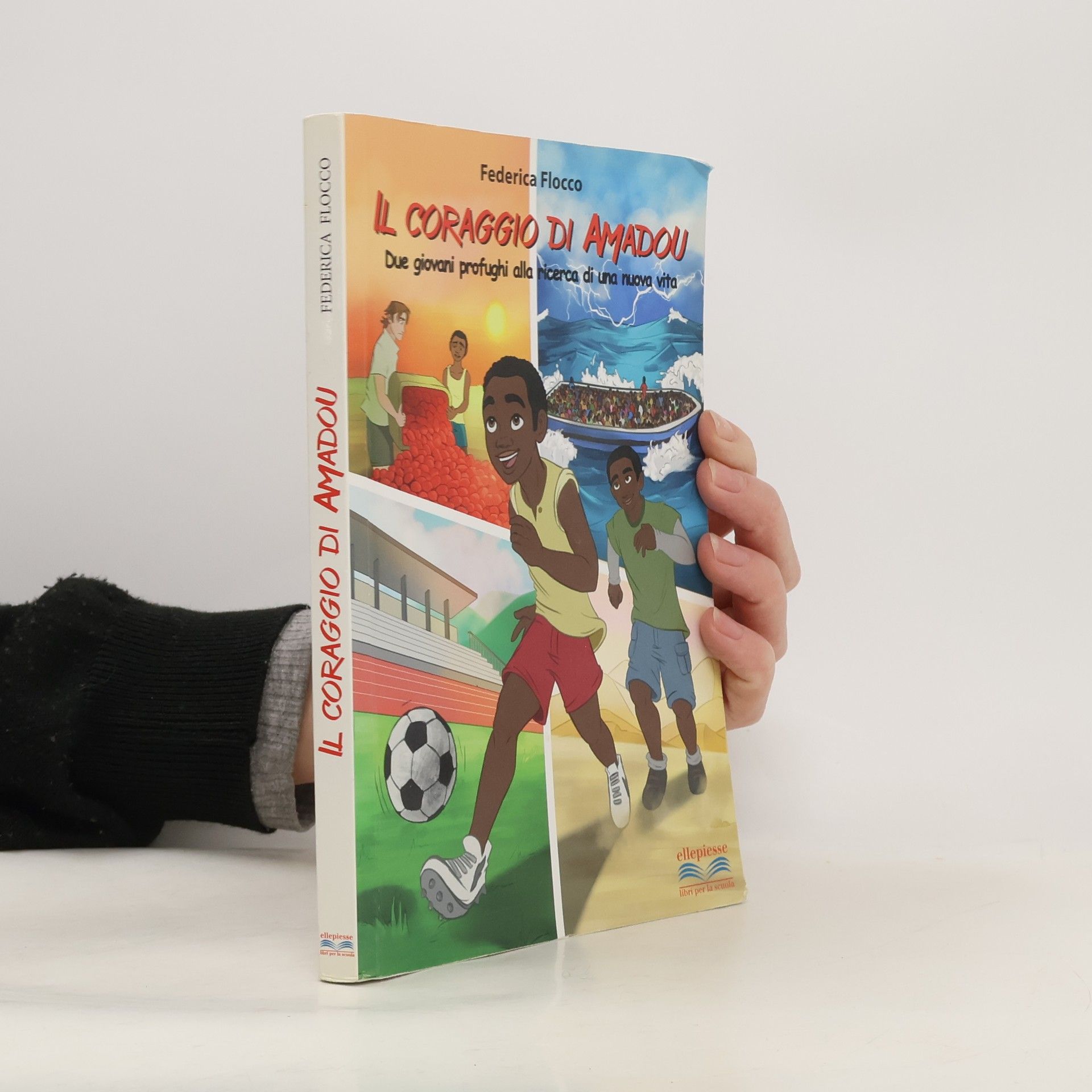 Il coraggio di Amadou. Due giovani profughi alla ricerca di una vita. Per la Scuola media