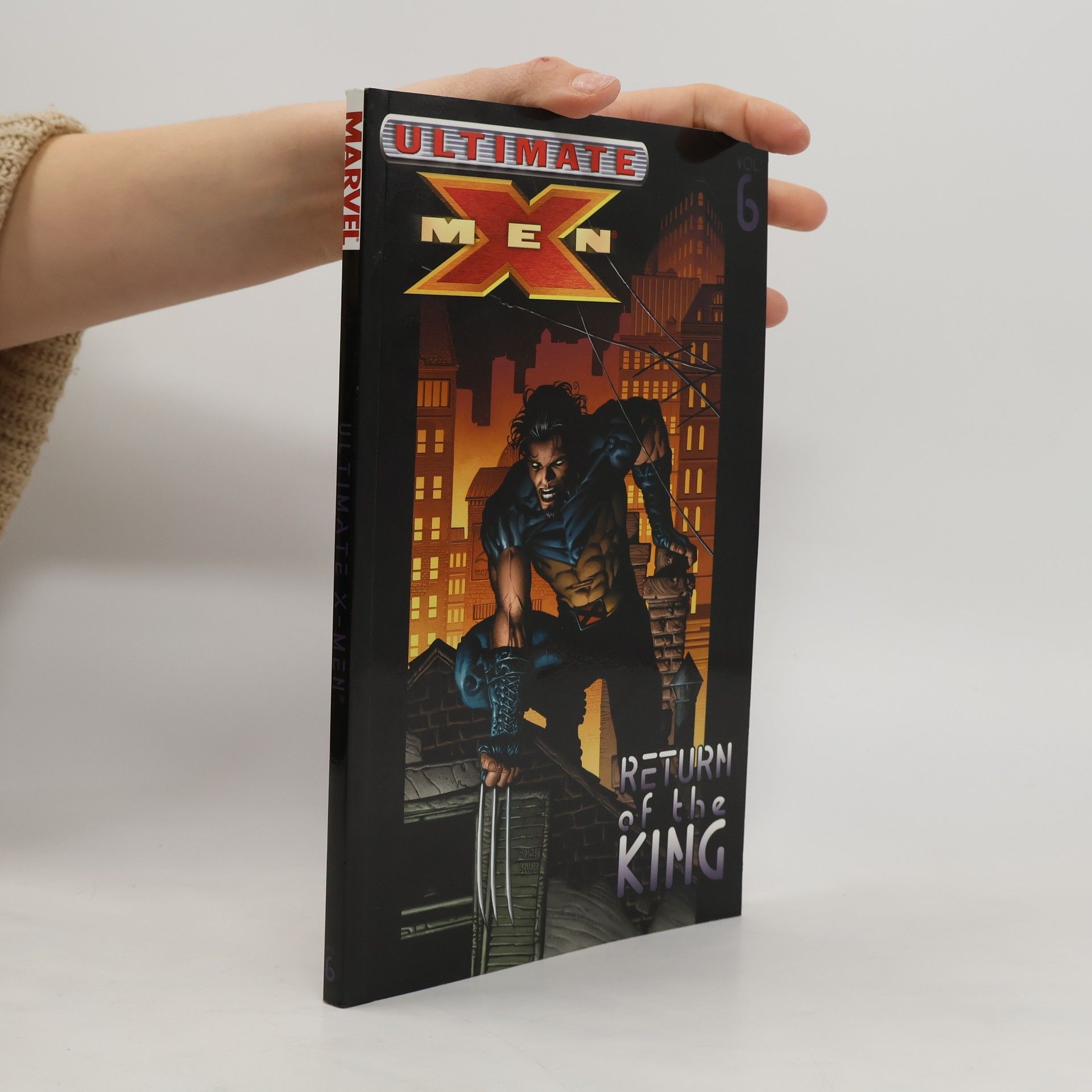 Robert Kikman Ultimate X-Men - Volume 6: Return of the King