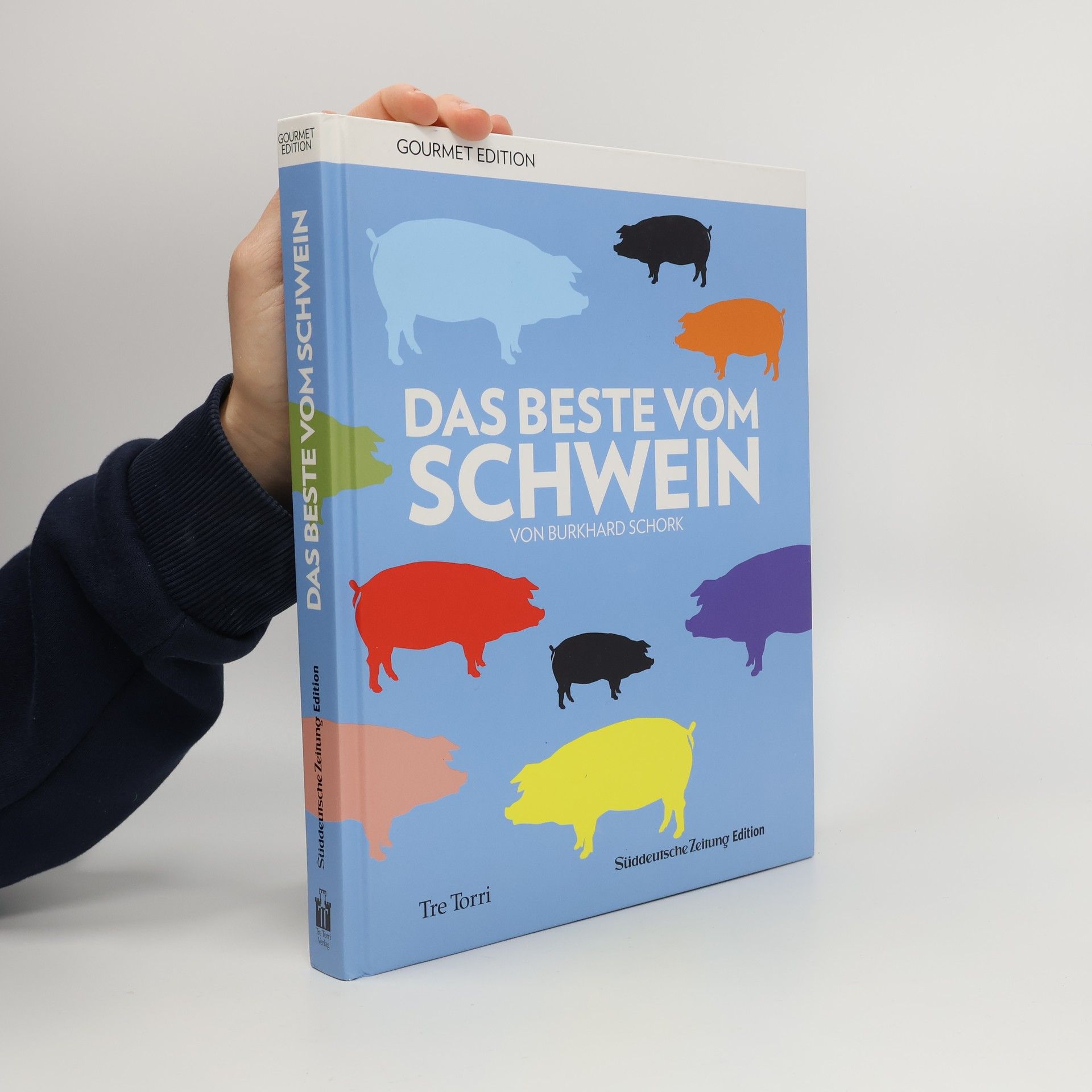 Burkhard Schork SZ Gourmet Edition. Das Beste vom Schwein