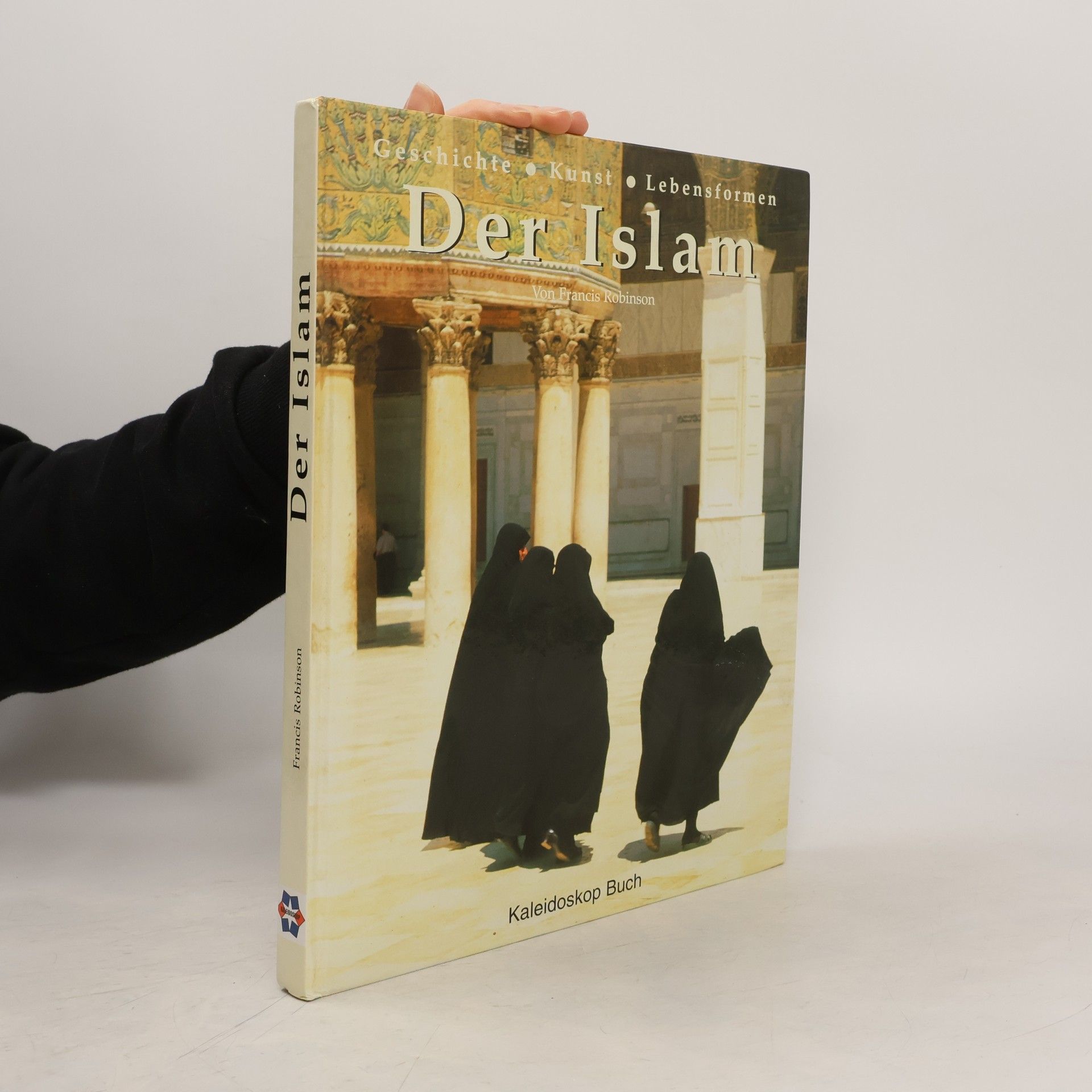 Francis Robinson Der Islam. Geschichte, Kunst, Lebensformen