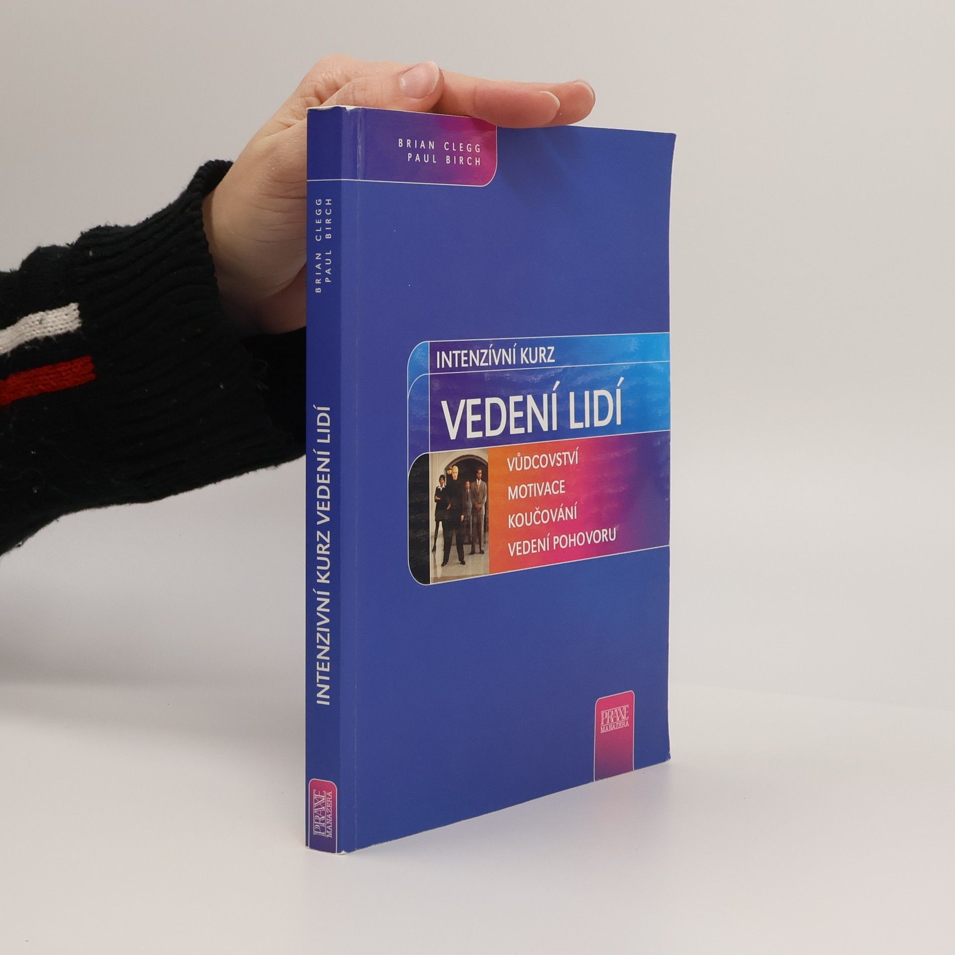 Intenzívní kurz vedení lidí. 150 praktických cvičení a technik rozvíjejících manažerské schopnosti