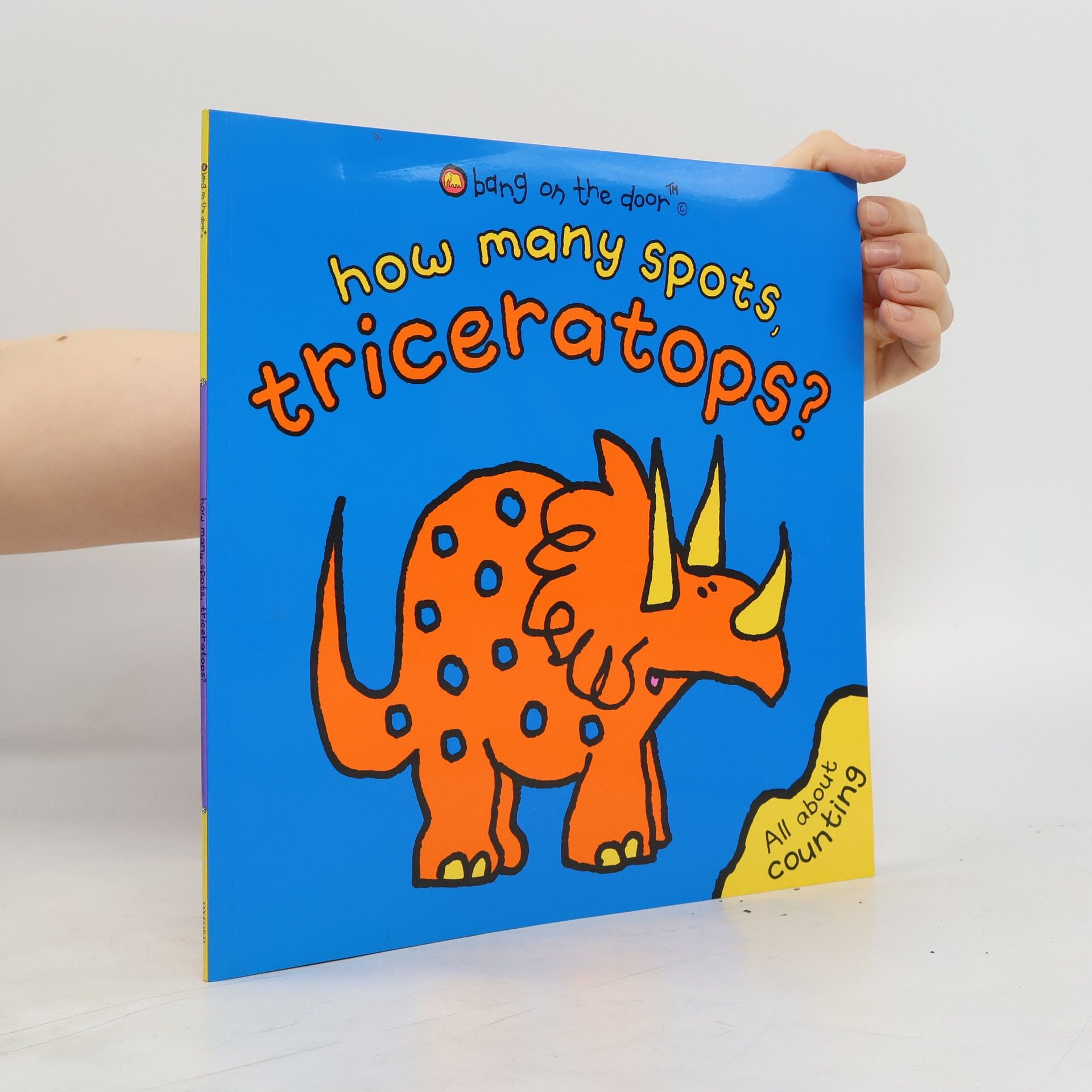 Bang on the Door Bang on the Door: How Many Spots, Triceratops?