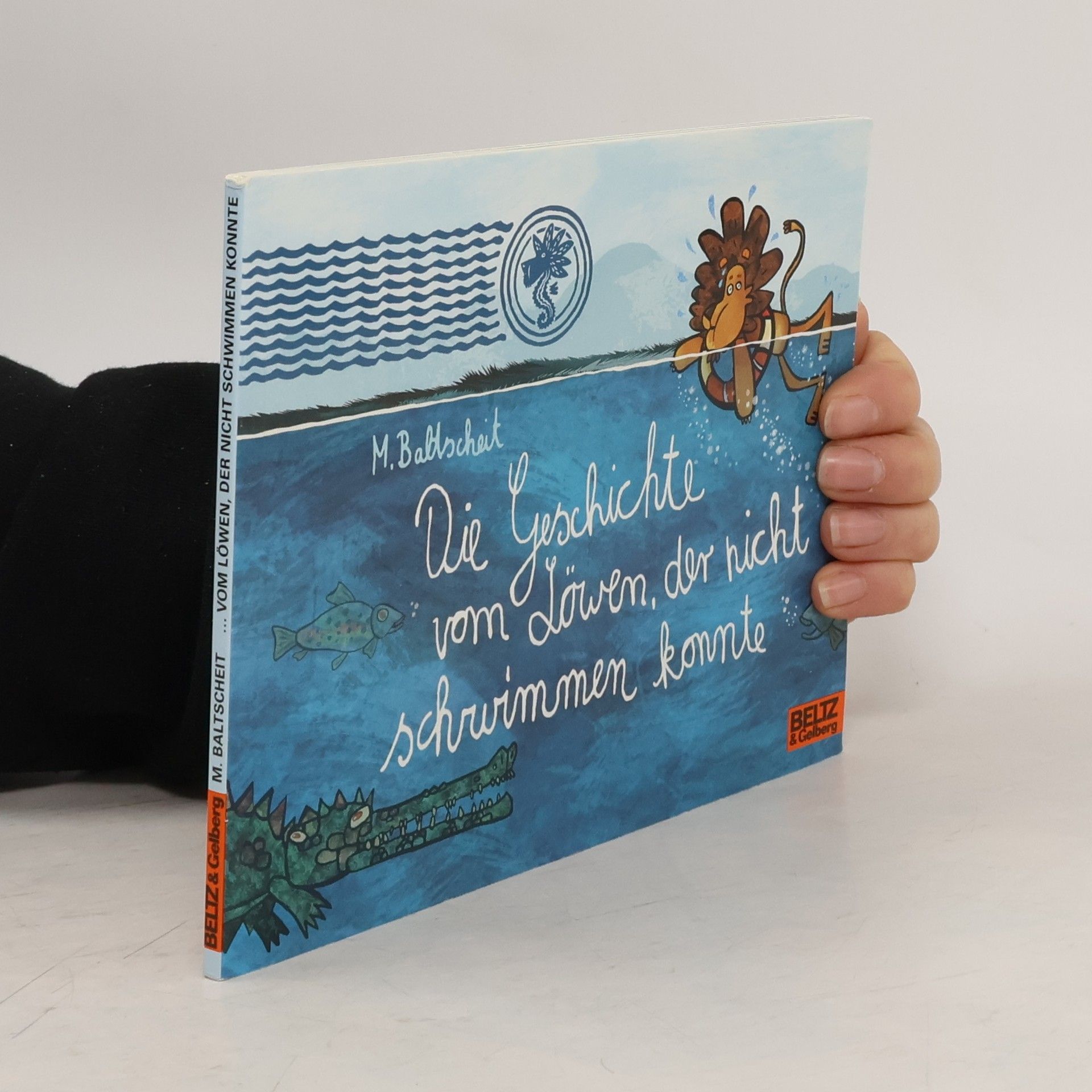 Martin Baltscheit Die Geschichte vom Löwen, der nicht schwimmen konnte