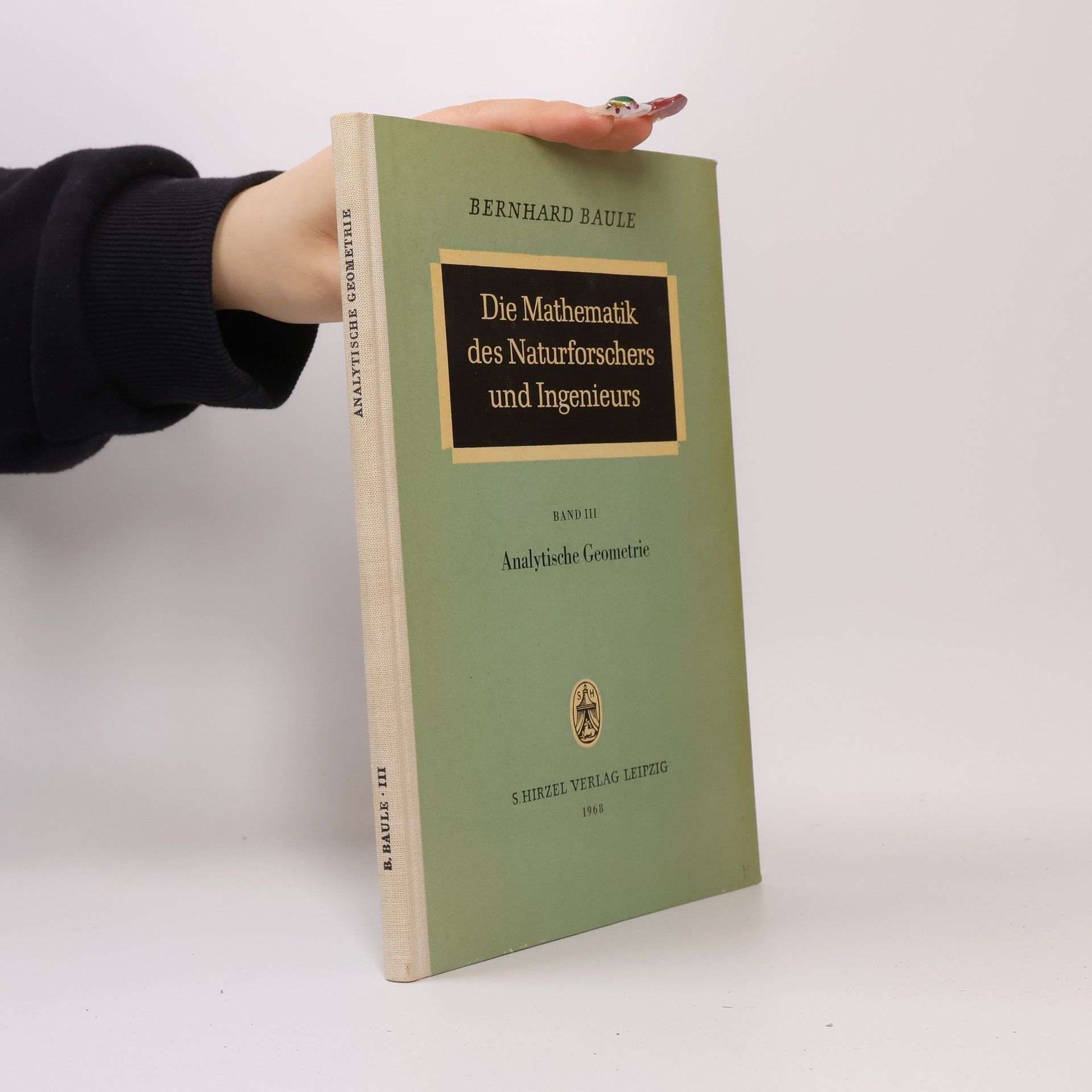 Bernhard Baule Die Mathematik des Naturforschers und Ingenieurs