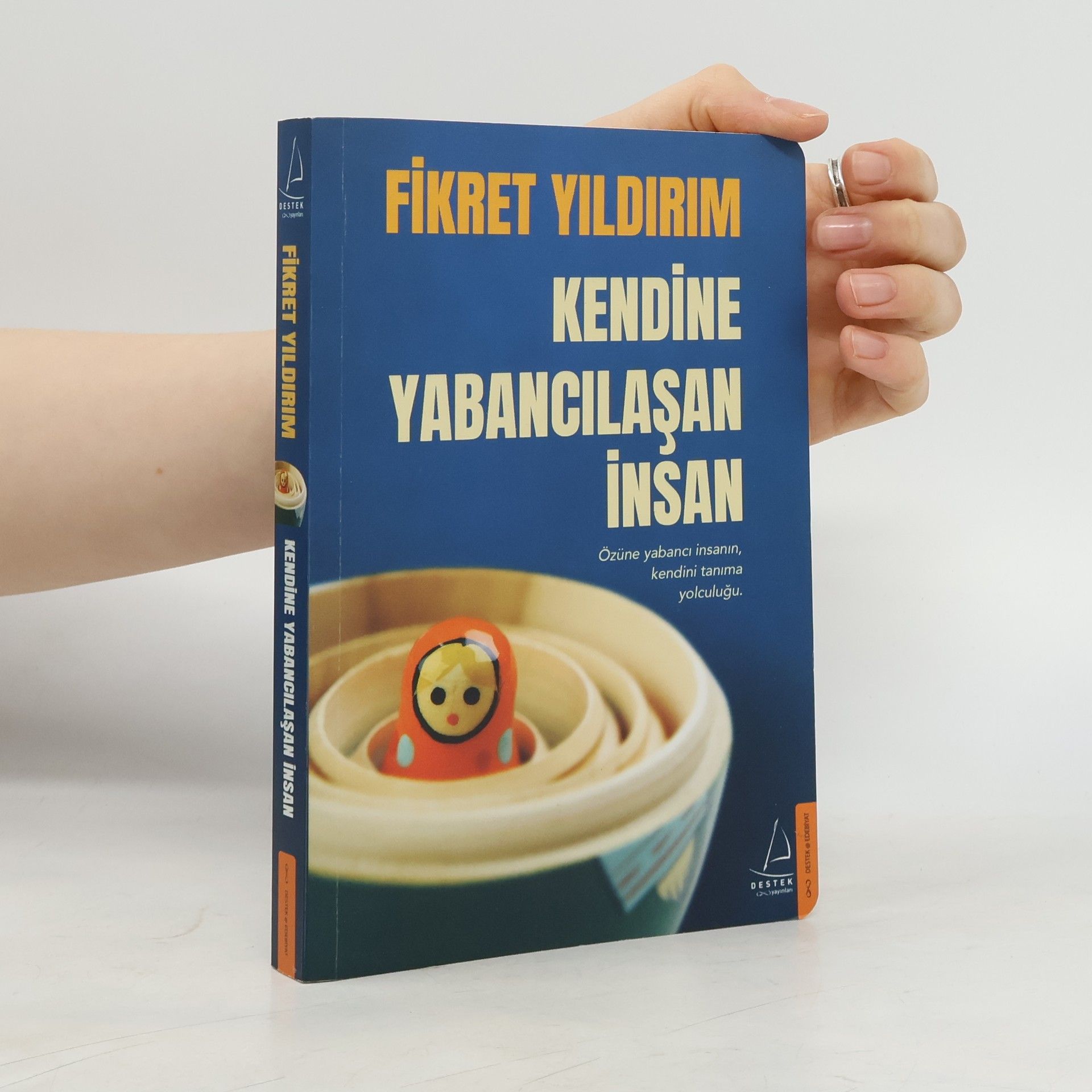 Fikret Yildirim Kendine Yabancılaşan İnsan; Özüne yabancı insanın, kendini tanıma yolculuğu