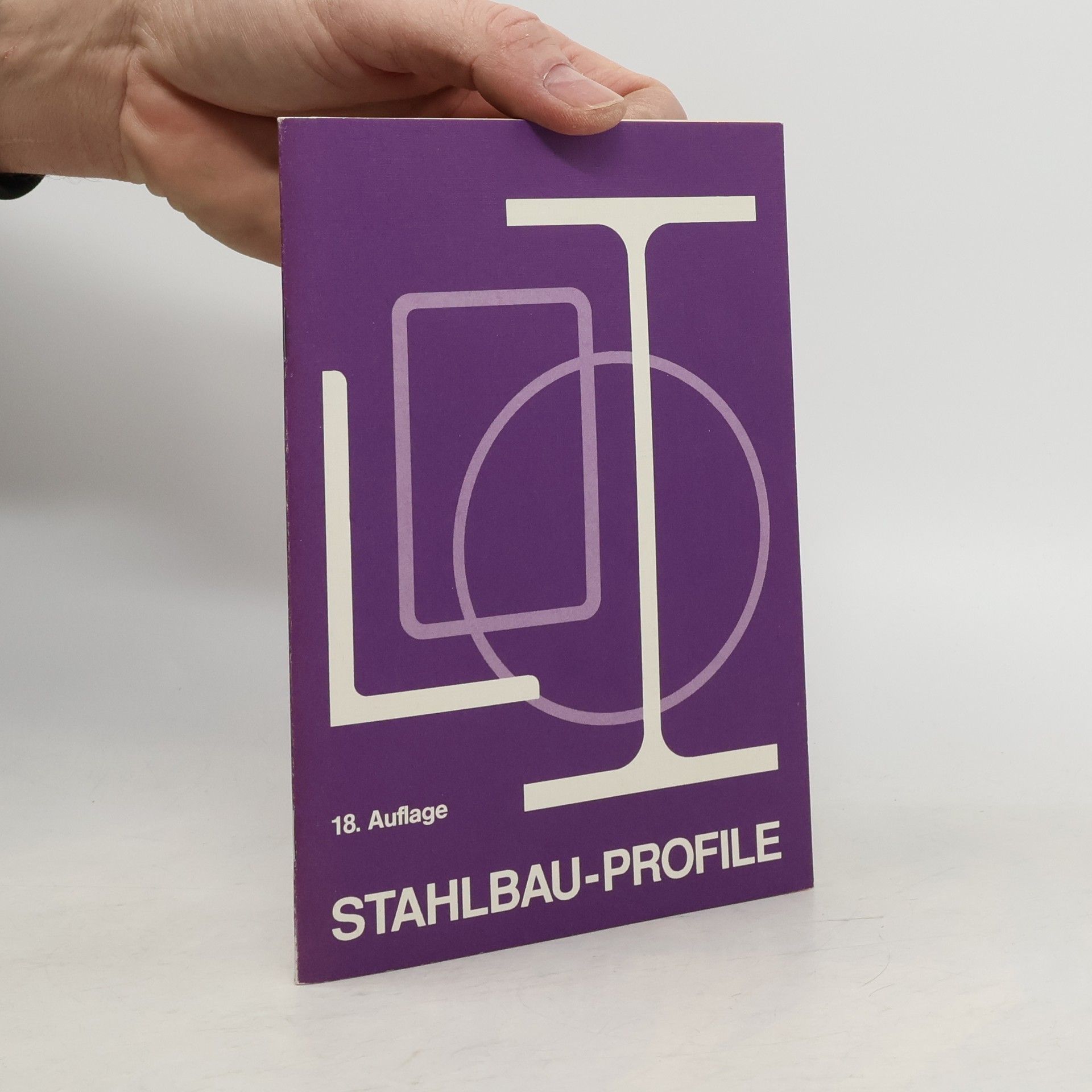 Martha Schneider-Bürger Stahlbau-Profile - 18. Auflage