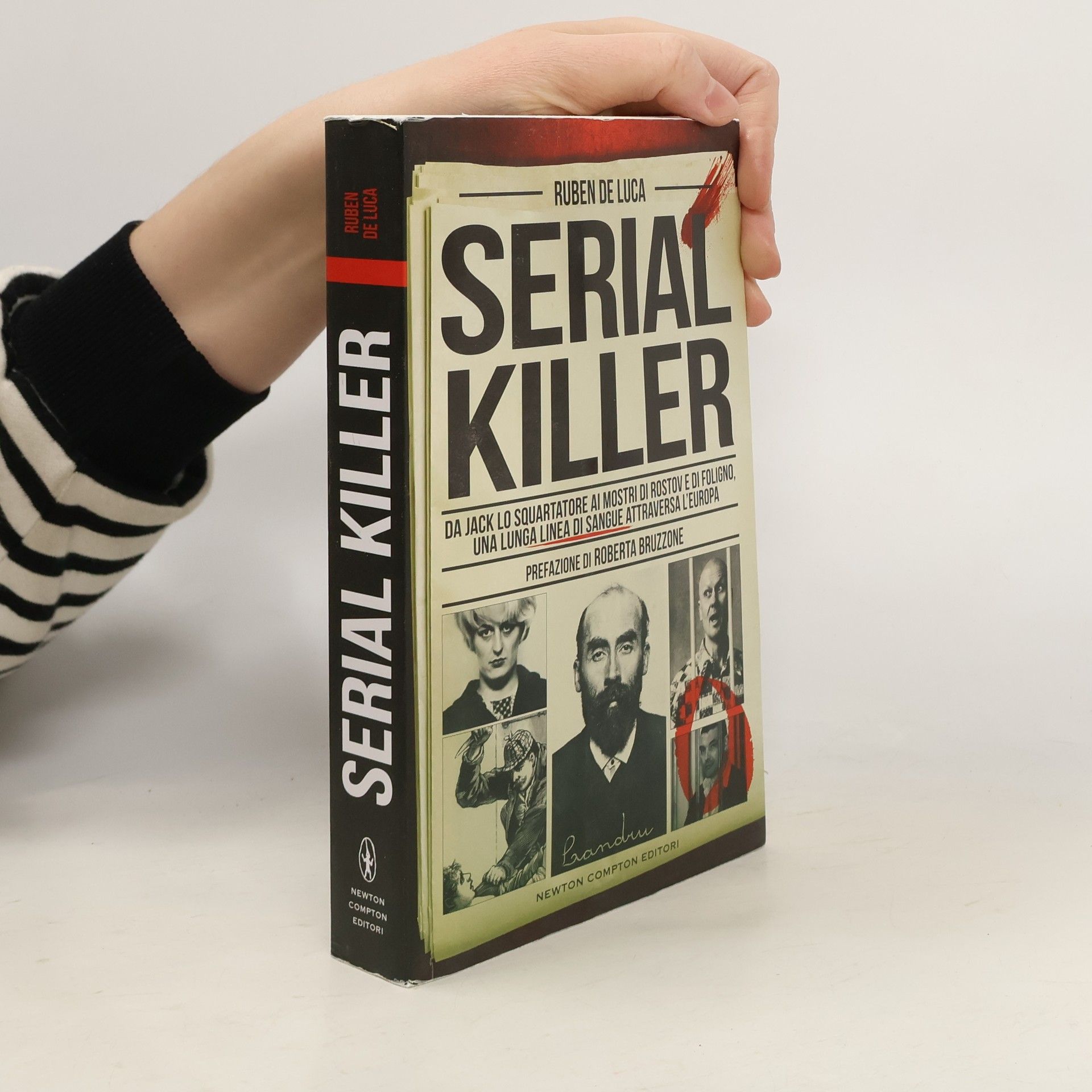 Ruben De Luca  Serial Killer. Da Jack lo Squartatore ai mostri di Rostov e di Foligno, una lunga linea di sangue attraversa l'Europa