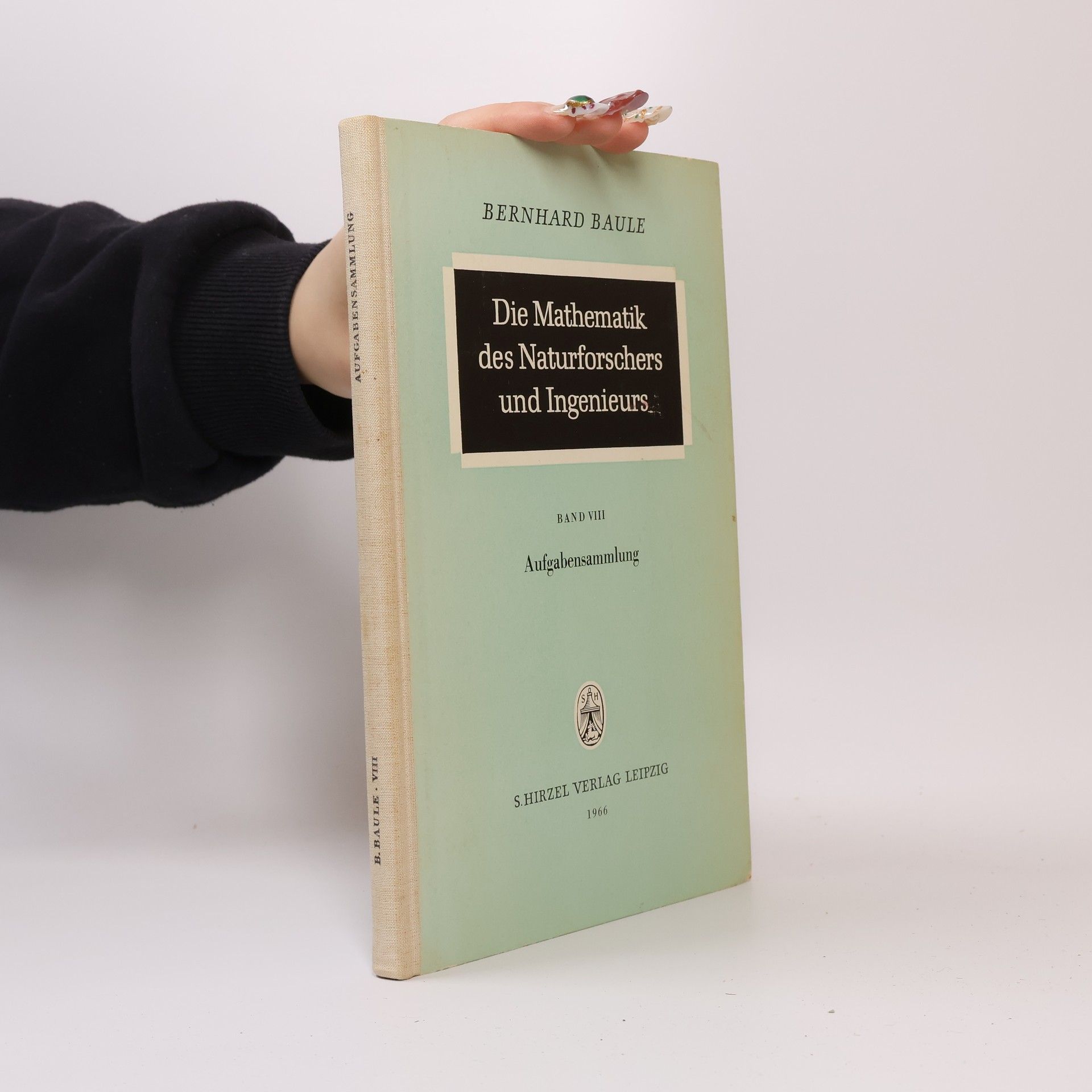 Bernhard Baule Die Mathematik des Naturforschers und Ingenieurs VIII.