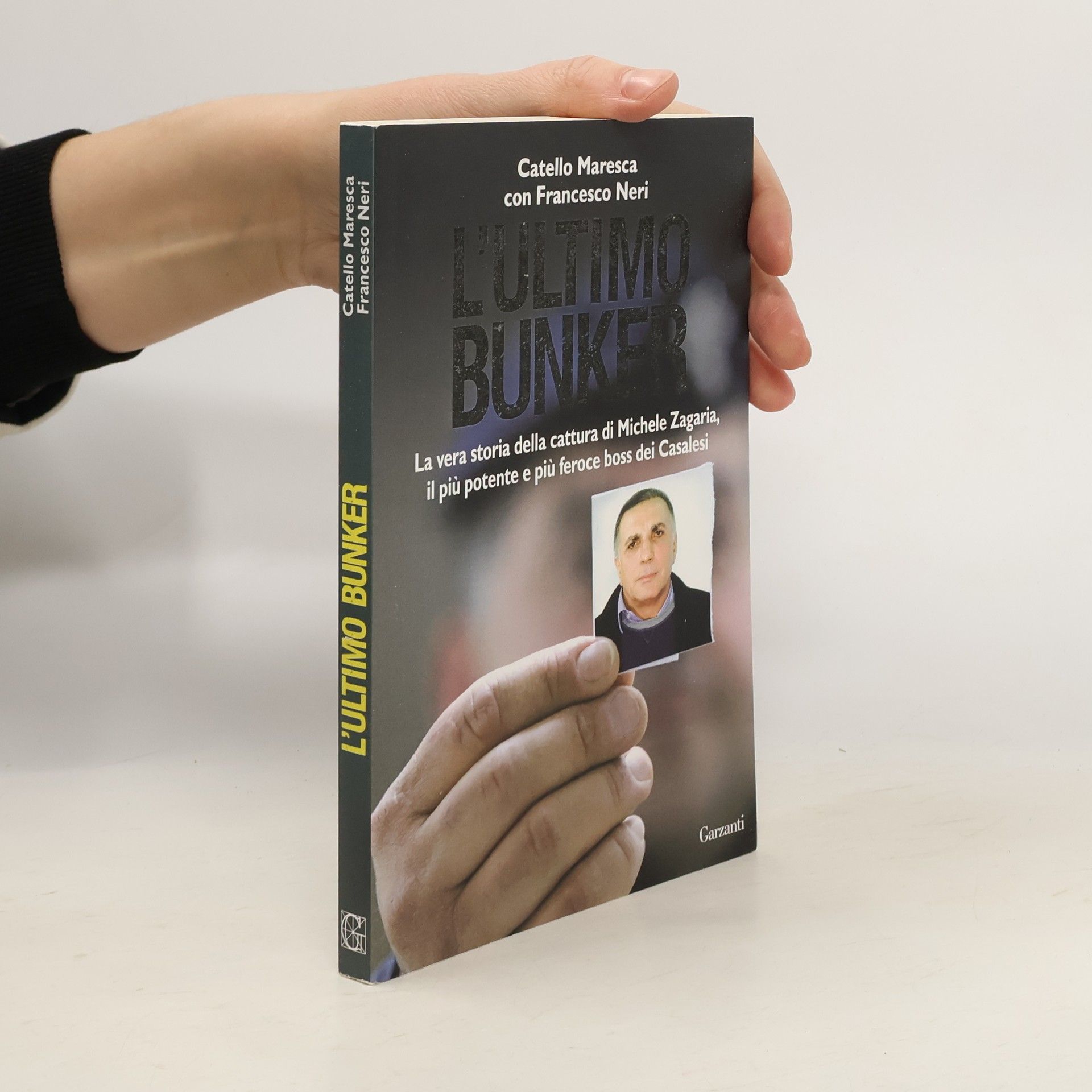 L'ultimo bunker. La vera storia della cattura di Michele Zagaria, il più potente e più feroce boss dei Casalesi