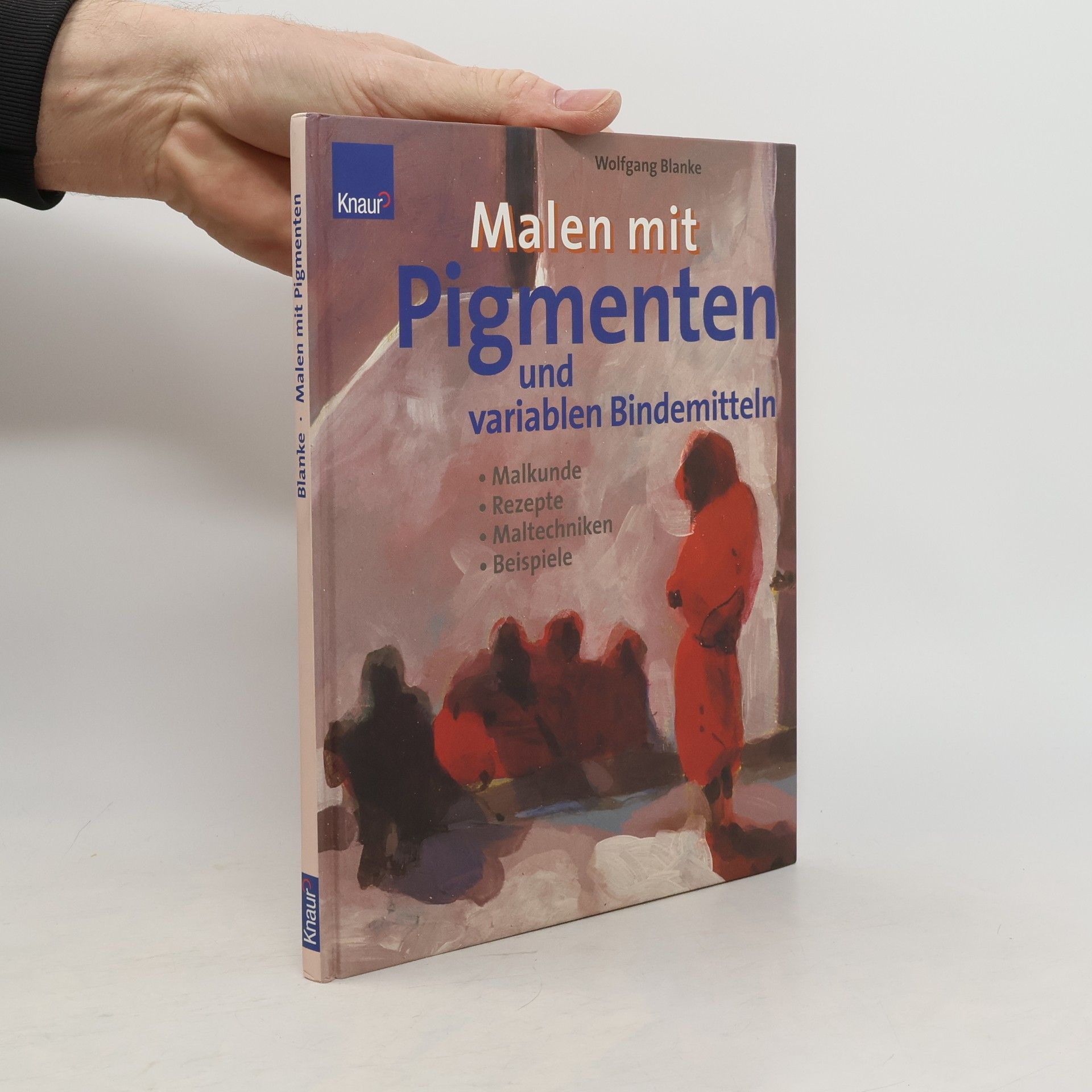 Wolfgang Blanke Malen mit Pigmenten und variablen Bindemitteln