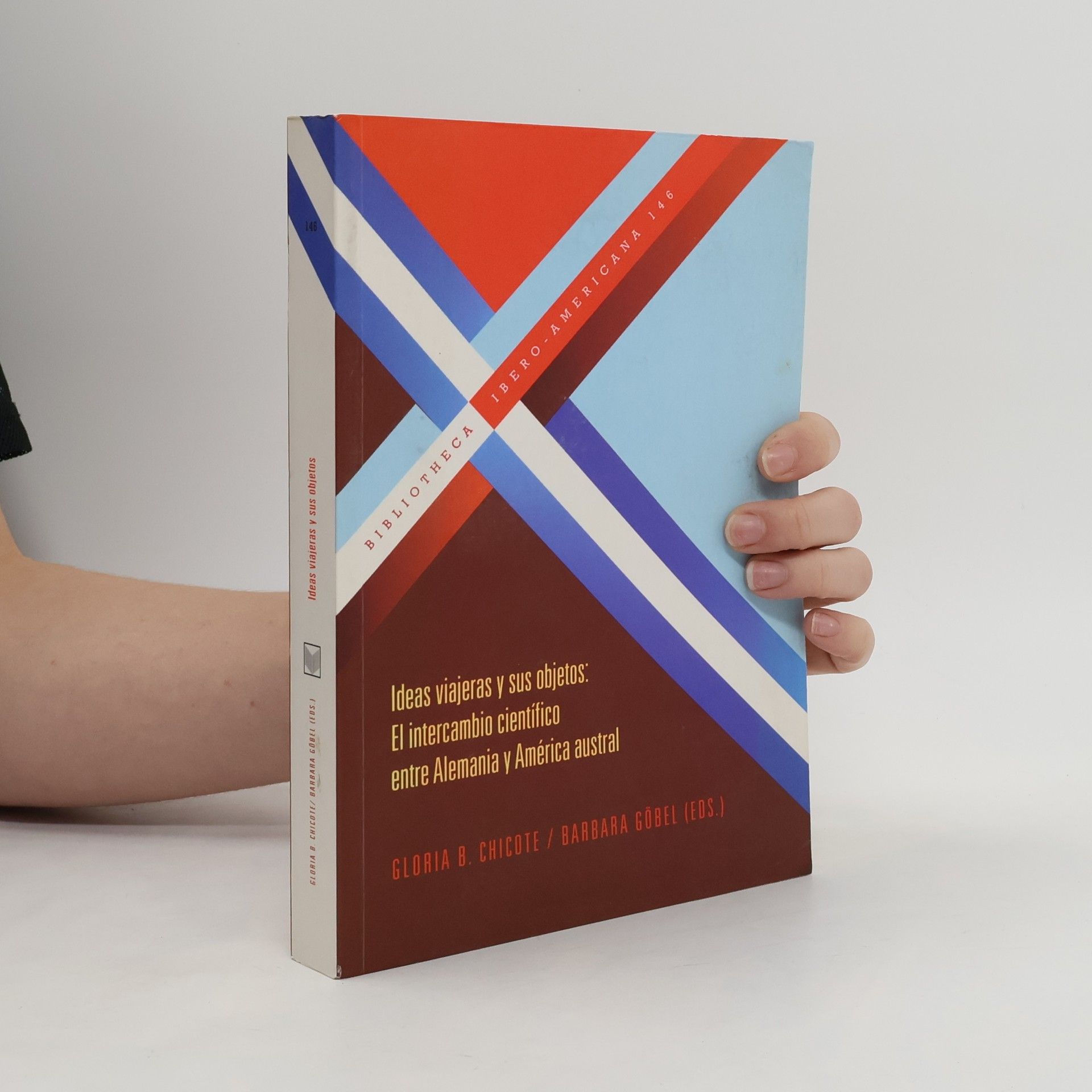 Gloria B. Chicote Bibliotheca Ibero-Americana - 146: Ideas viajeras y sus objetos