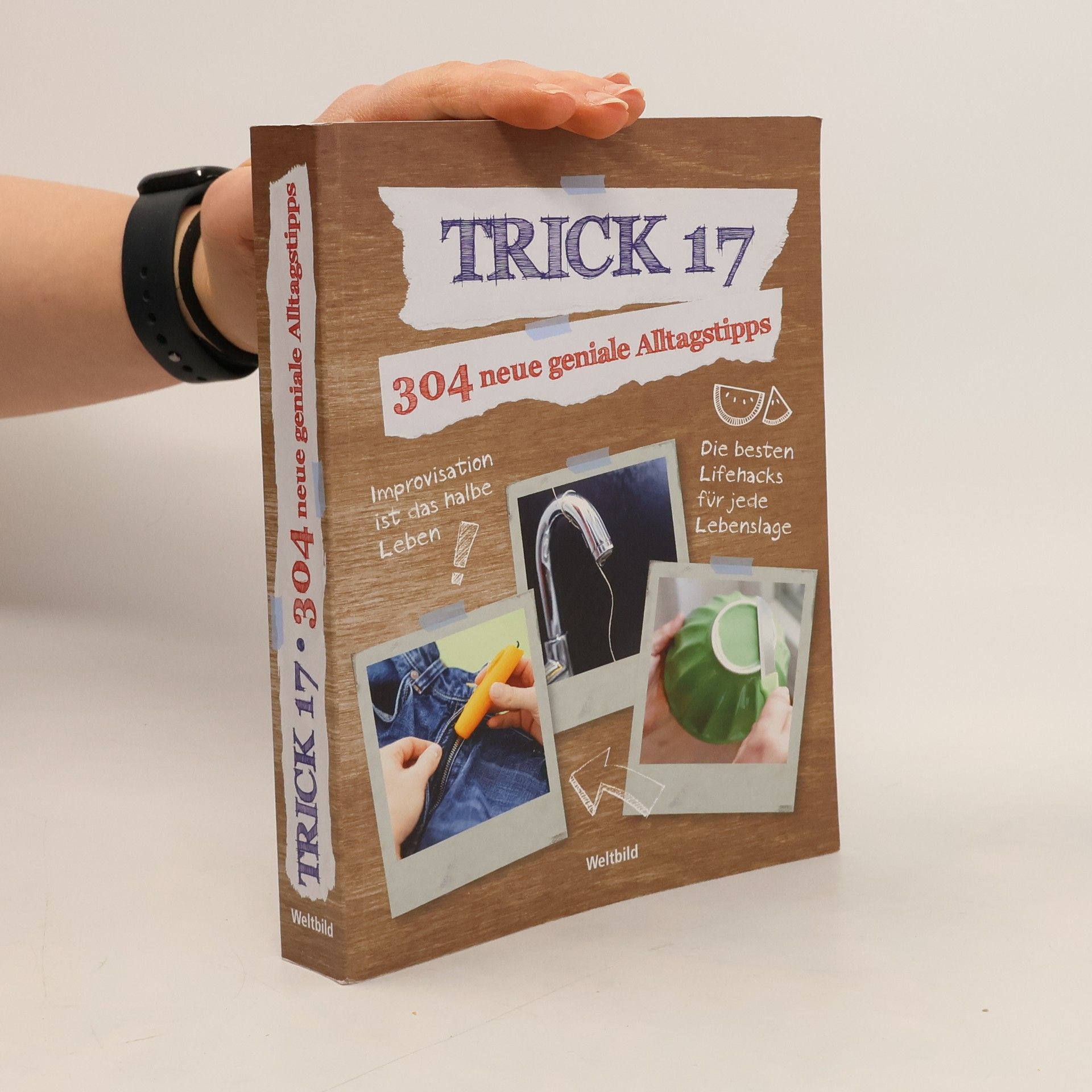 Trick 17 - 304 neue geniale Alltagstipps