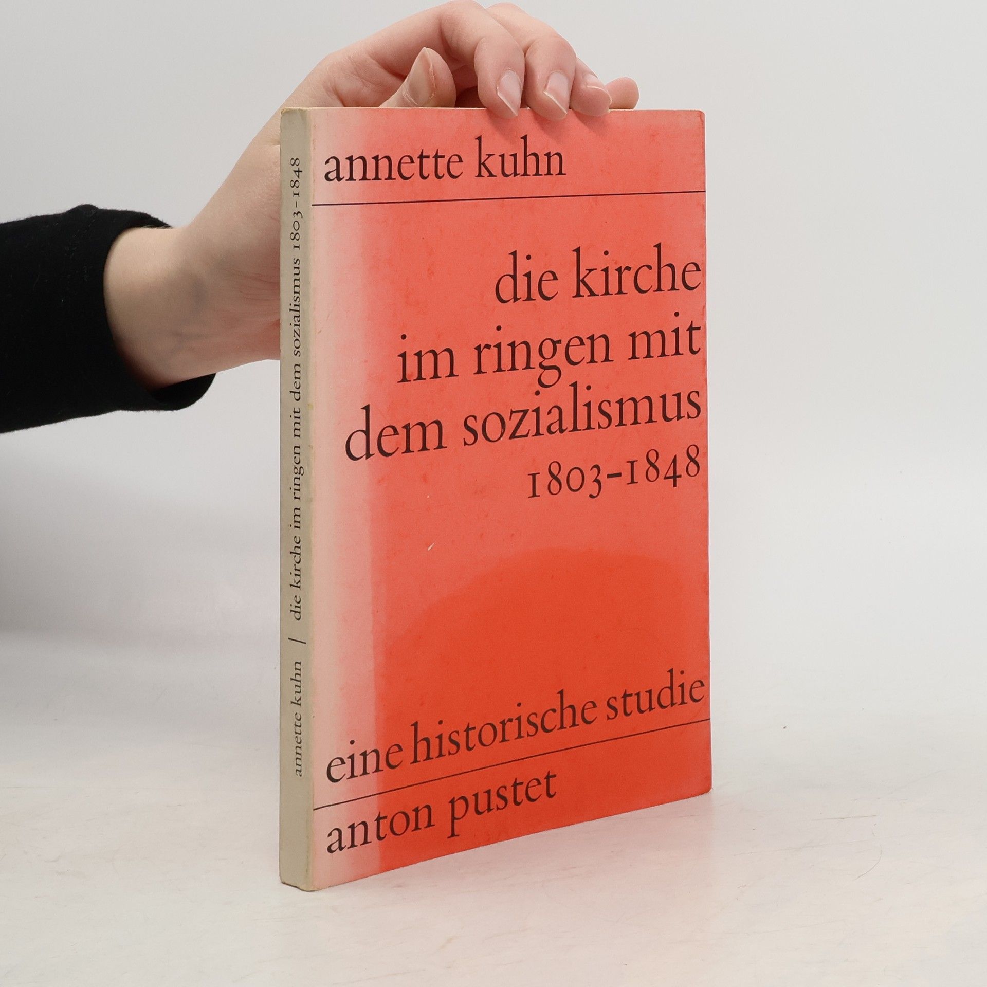 Annette Kuhn Die Kirche im Ringen mit dem Sozialismus 1803-1848