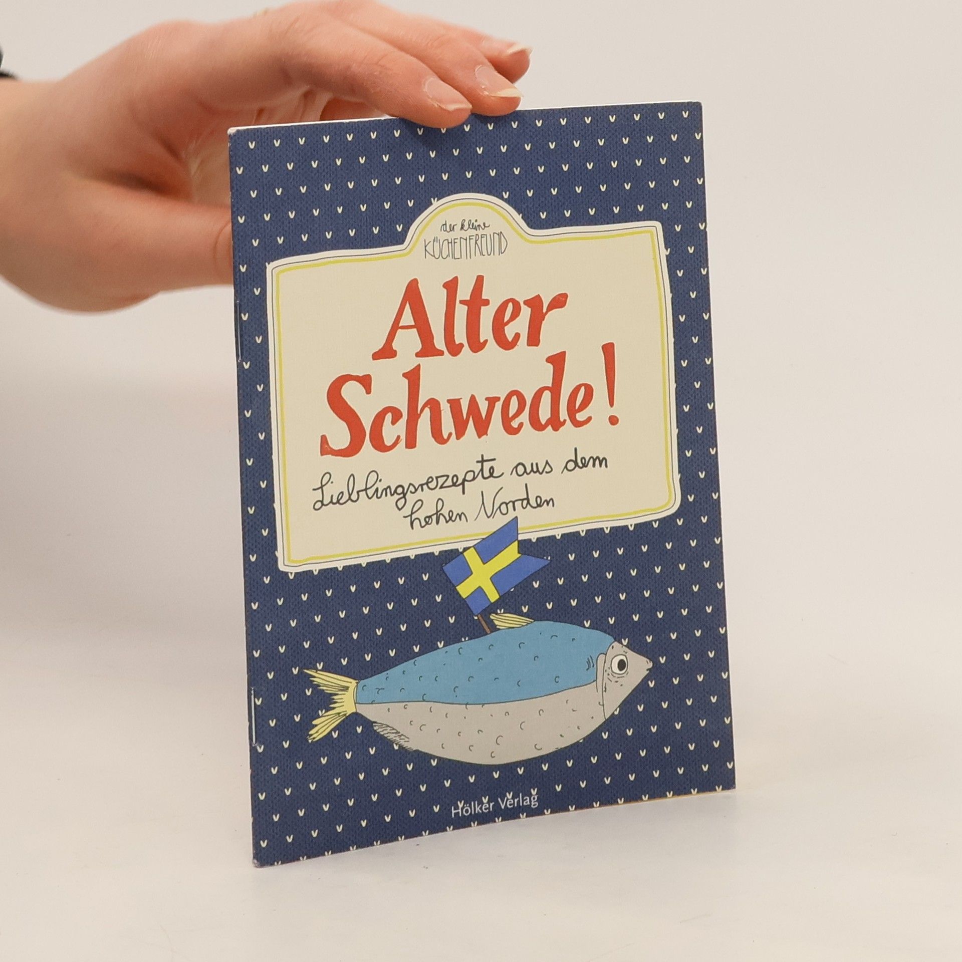 Unknown Author Der kleine Küchenfreund: Alter Schwede!