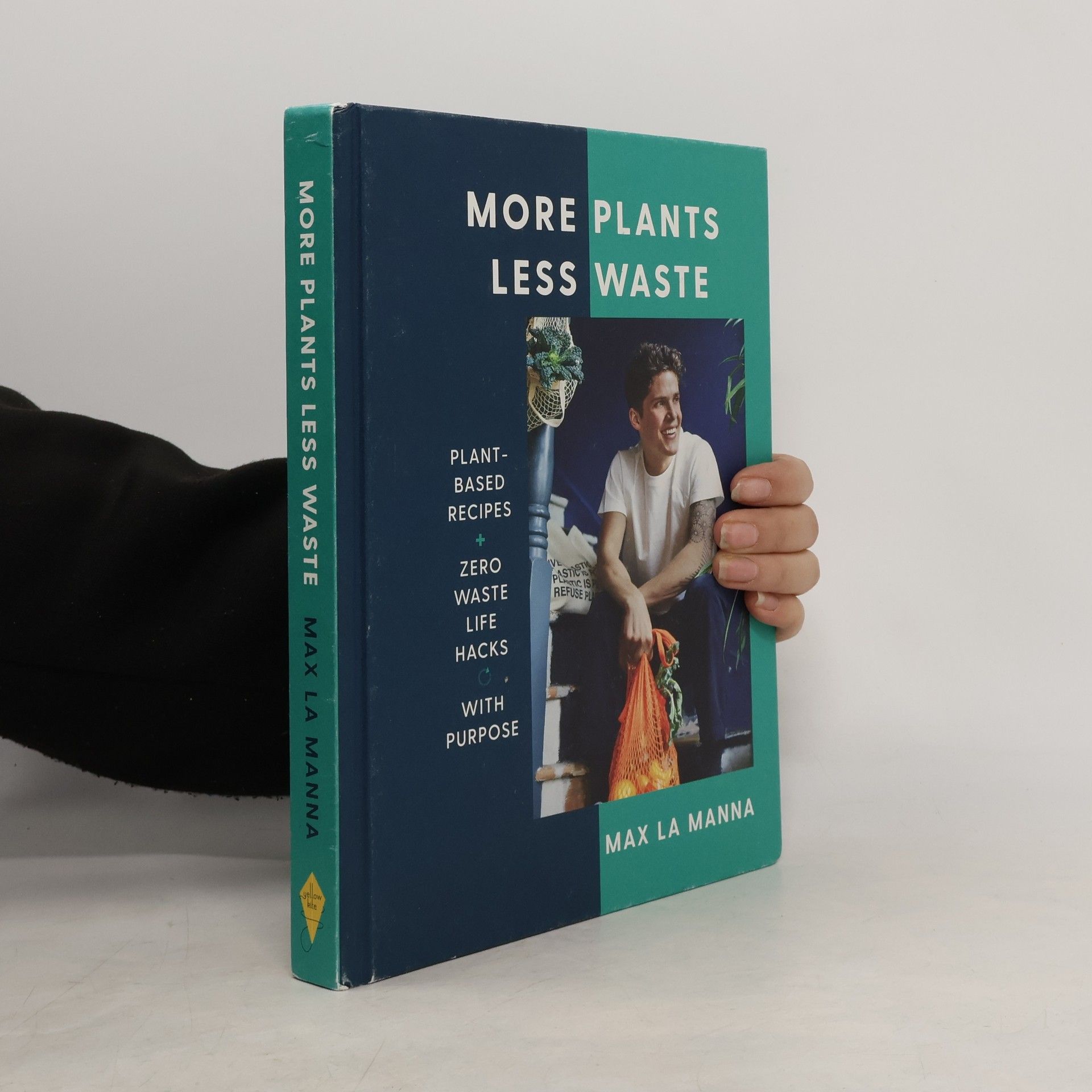 Max La Manna More plants less waste : plant-based recipes + zero waste life hacks with purpose