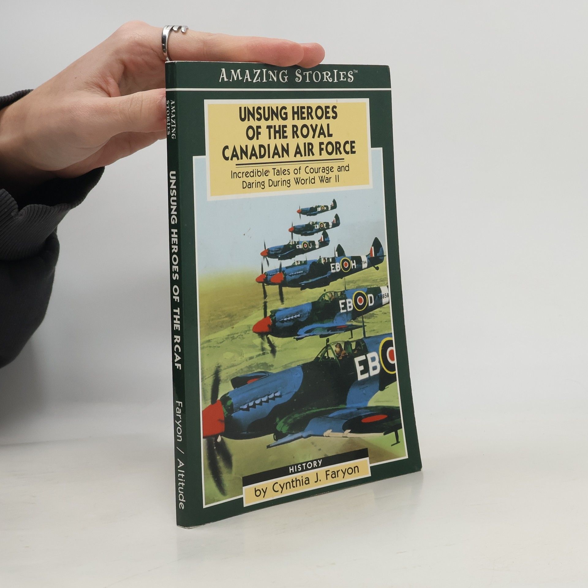 Cynthia J. Faryon Amazing Stories: Unsung Heroes of the RCAF