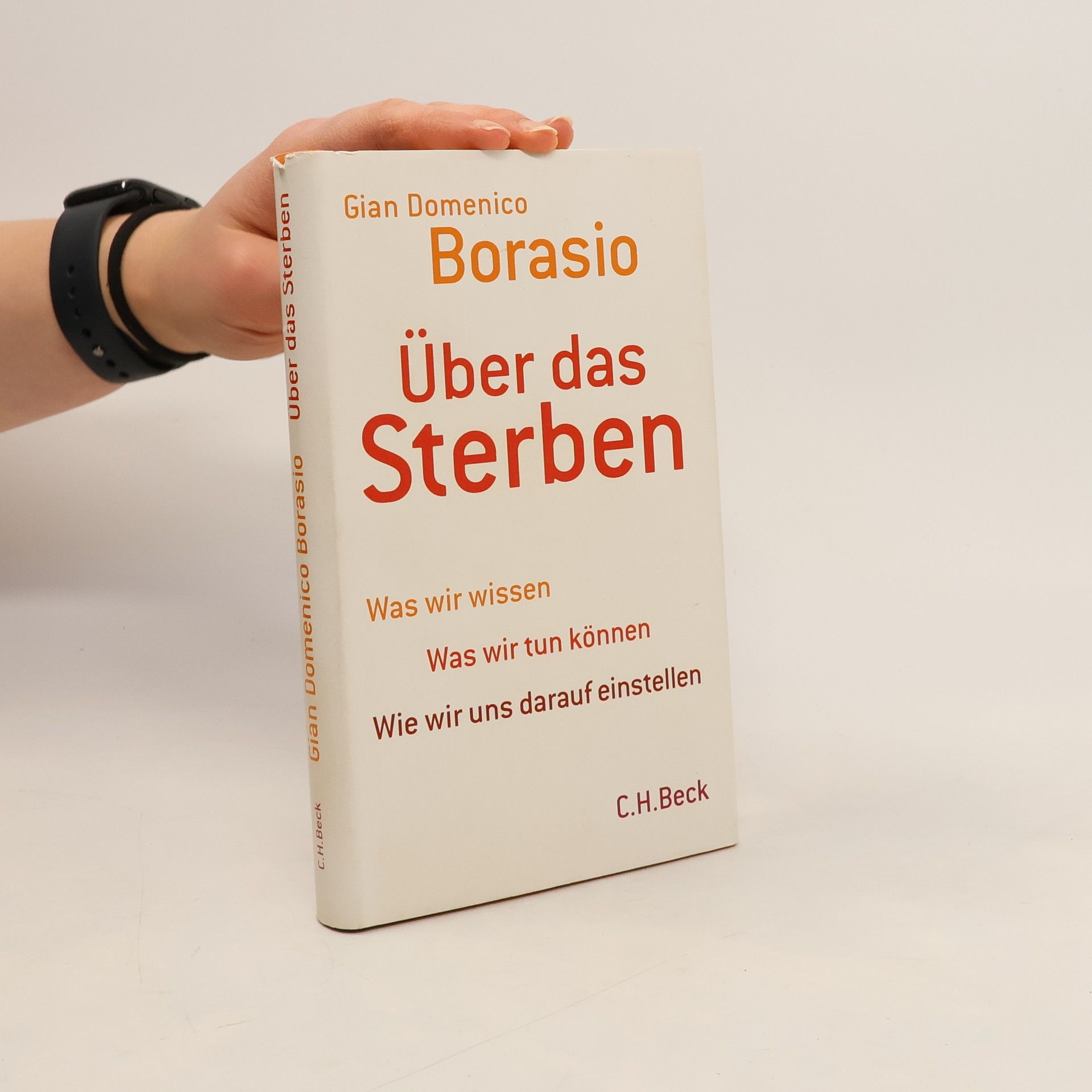 Gian Domenico Borasio Über das Sterben. Was wir wissen, was wir tun können, wie wir uns darauf einstellen