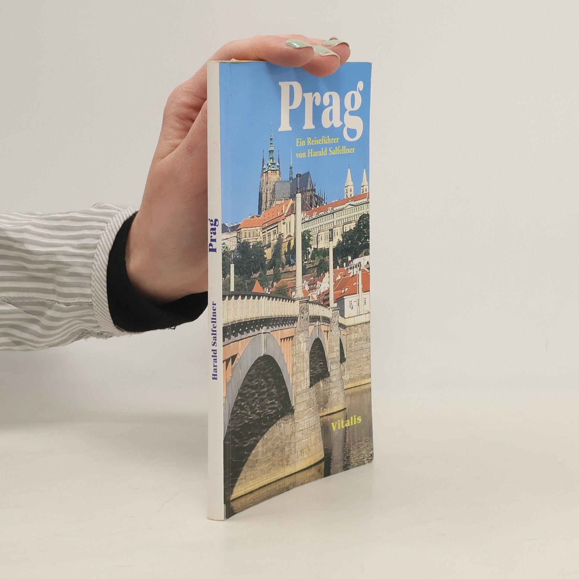 Harald Salfellner Prag : ein Reiseführer durch die Goldene Stadt