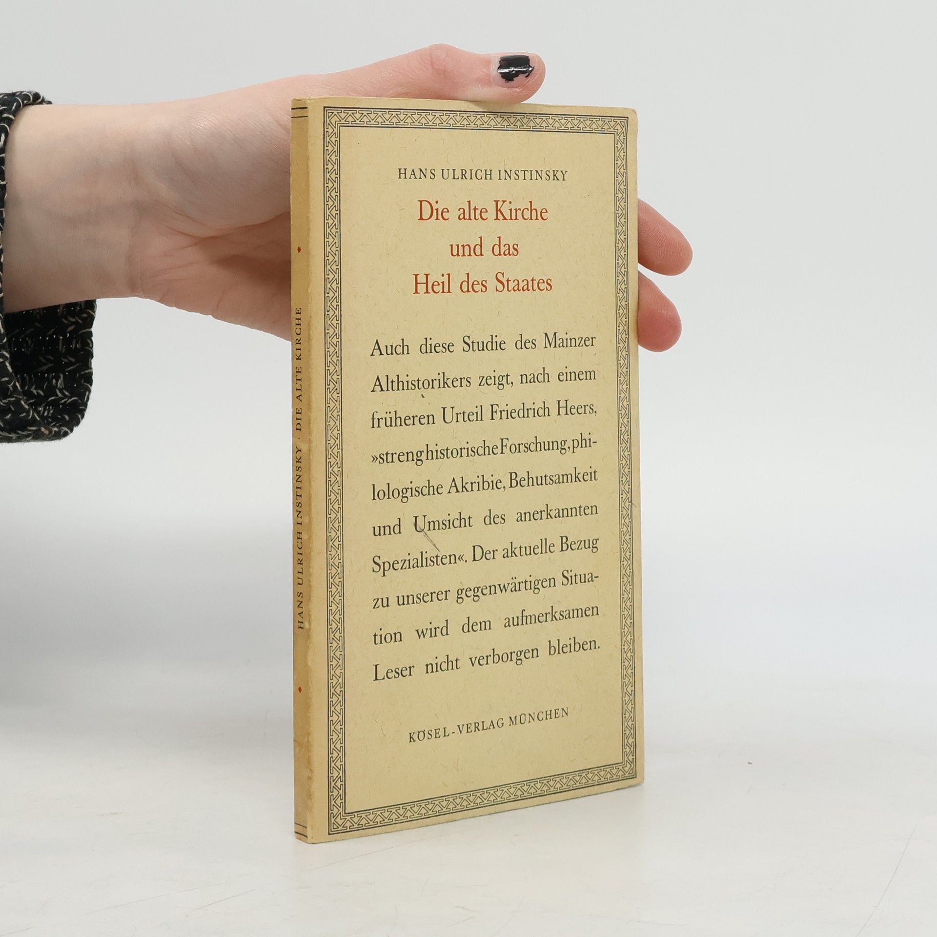 Hans Ulrich Instinsky Die alte Kirche und das Heil des Staates