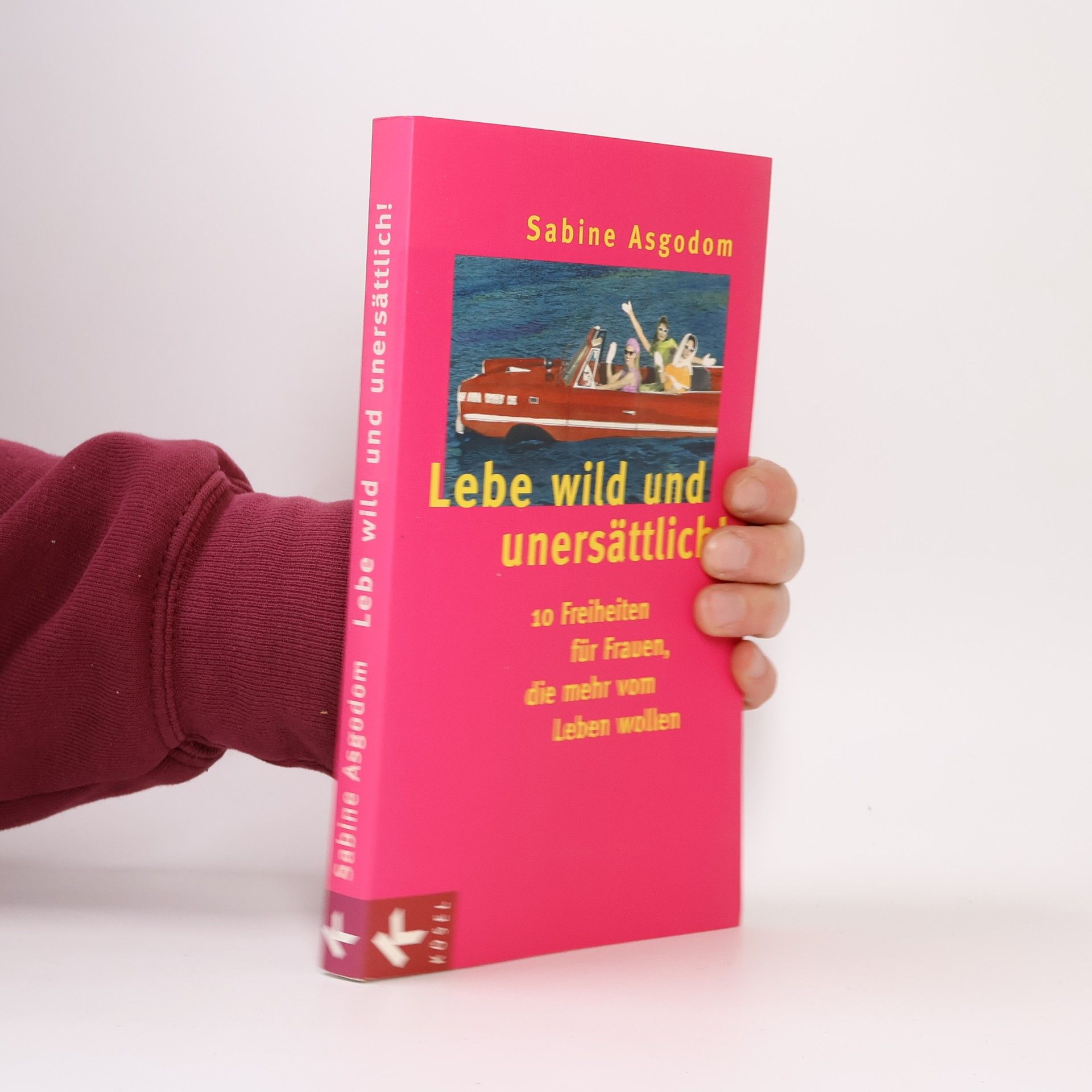 Sabine Asgodom Lebe wild und unersättlich!