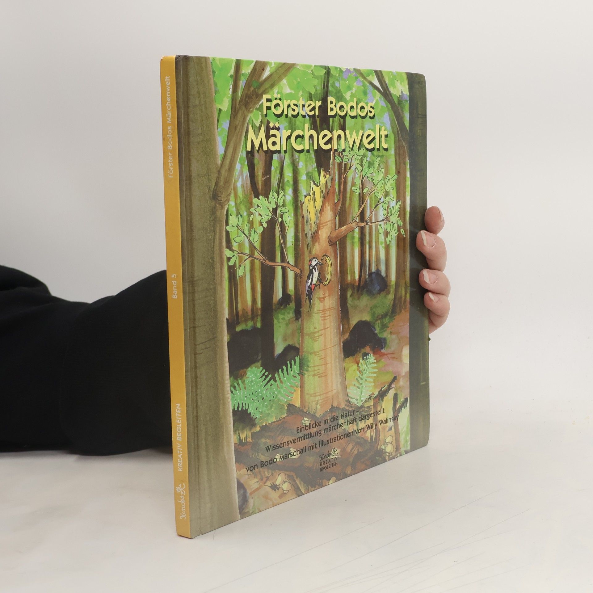 Kinder Kreativ Begleiten - 5: Förster Bodos Märchenwelt. Einblicke in die Natur - Wissensvermittlung märchenhaft dargestellt