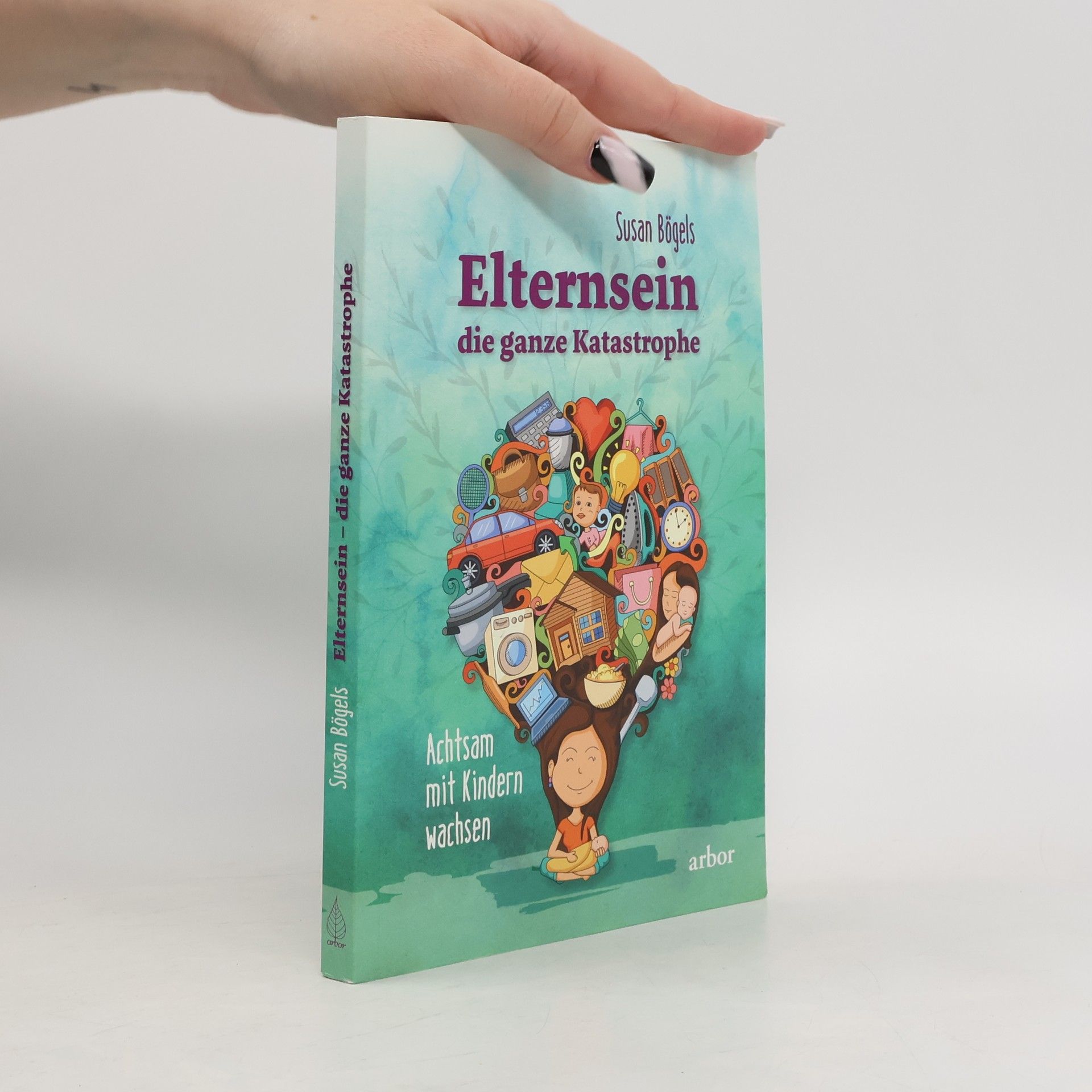 Susan Bögels Elternsein - die ganze Katastrophe