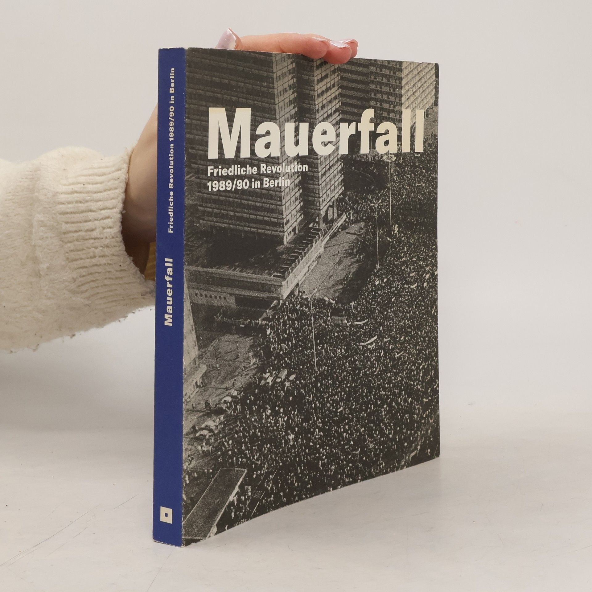 Mauerfall - Friedliche Revolution 1989/90 in Berlin