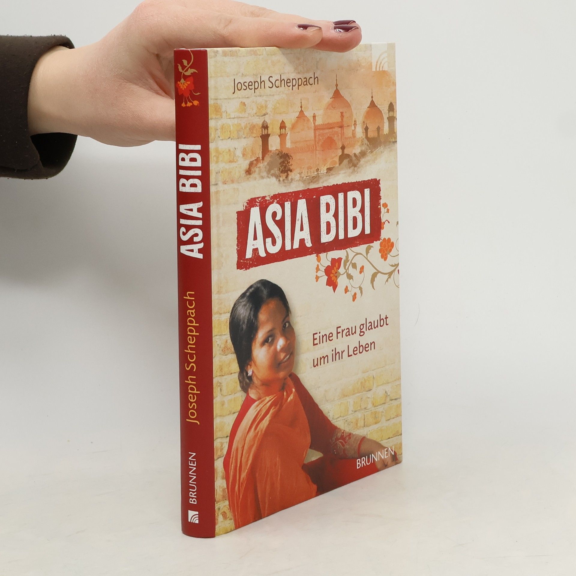 Joseph Scheppach Asia Bibi. Eine Frau glaubt um ihr Leben
