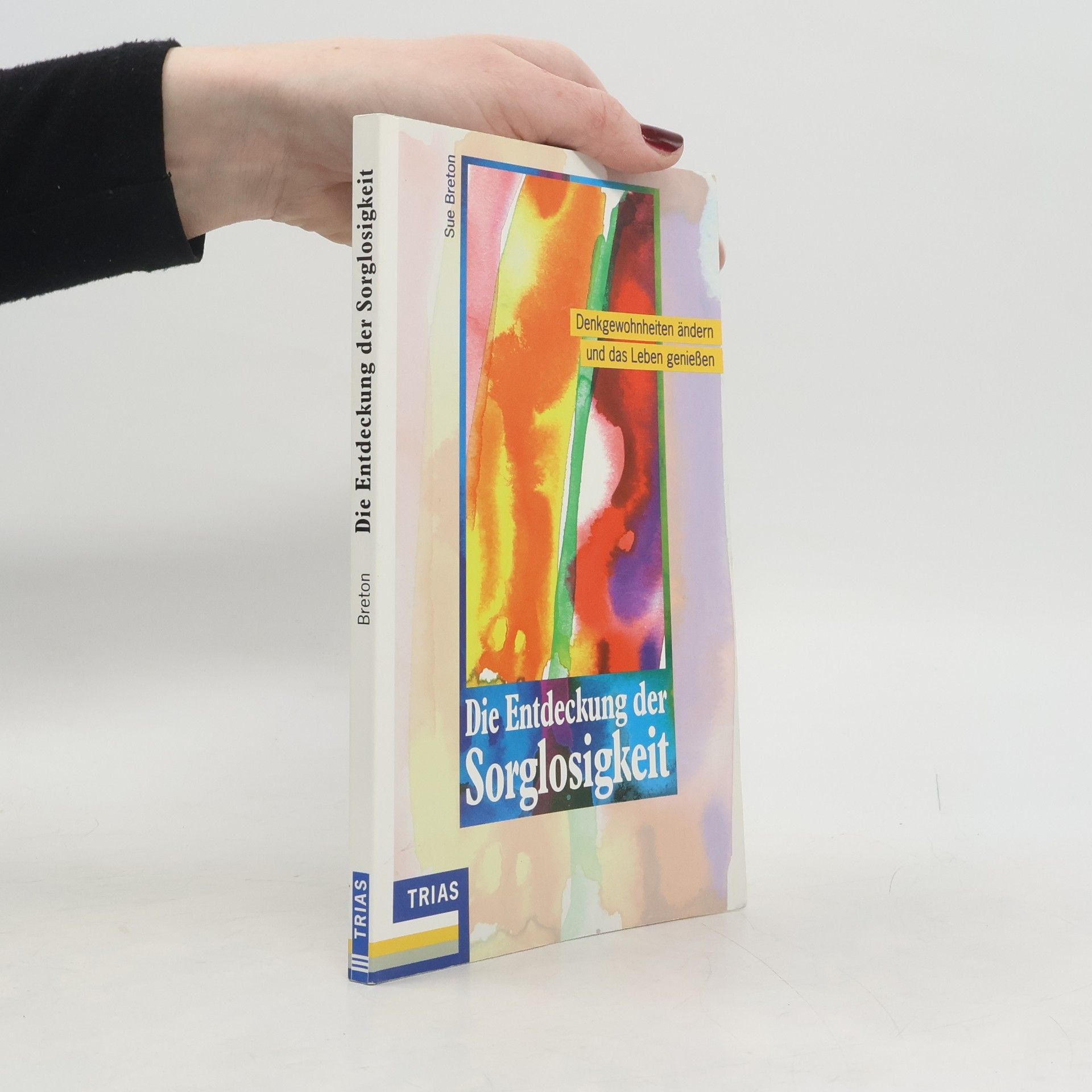 Sue Breton Die Entdeckung der Sorglosigkeit