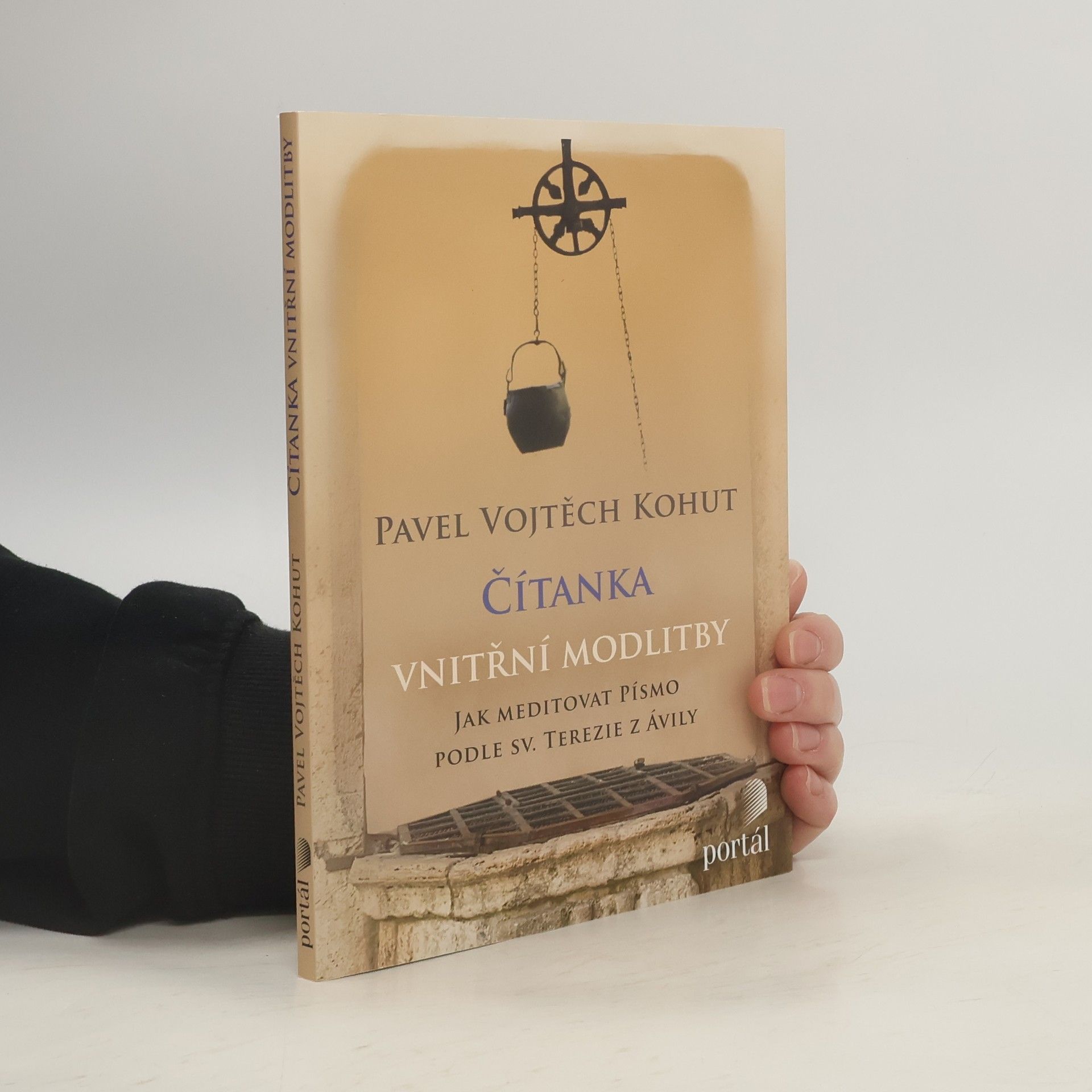 Vojtěch Kohut Čítanka vnitřní modlitby: Jak meditovat Písmo podle sv. Terezie z Ávily