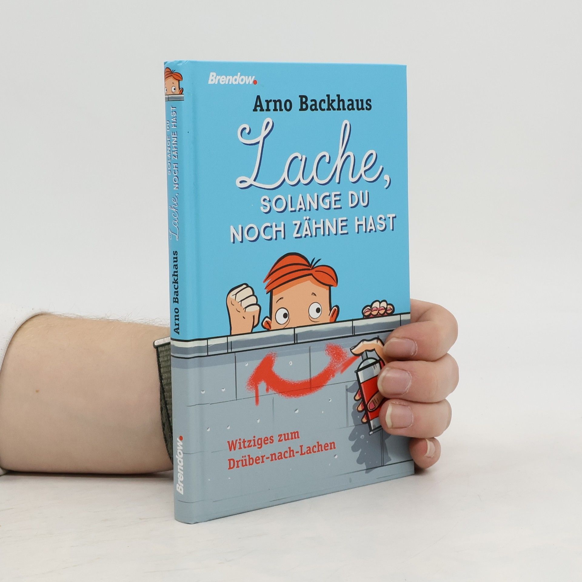 Arno Backhaus Lache, solange du noch Zähne hast