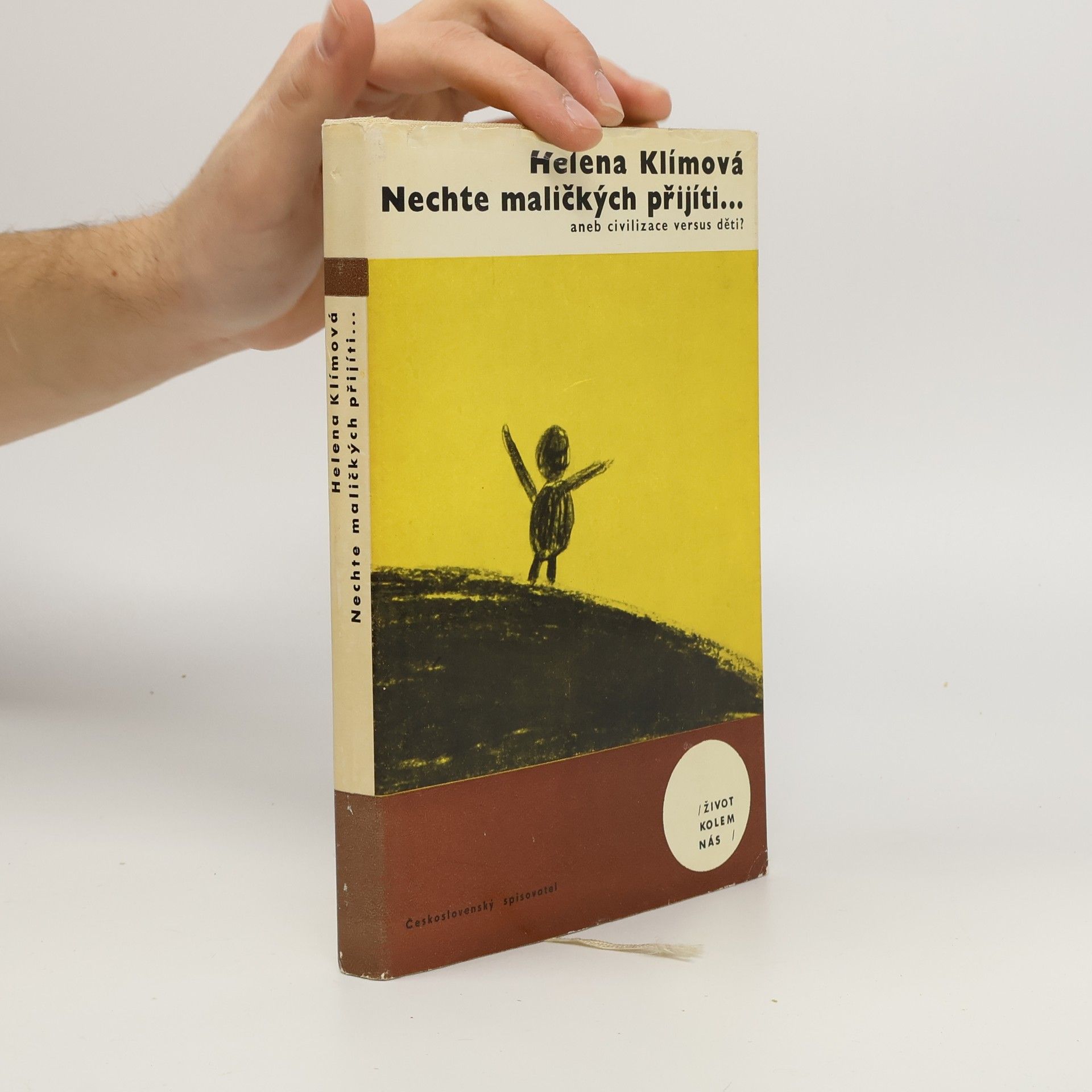 Helena Klímová Nechte maličkých přijíti aneb civilizace versus děti?