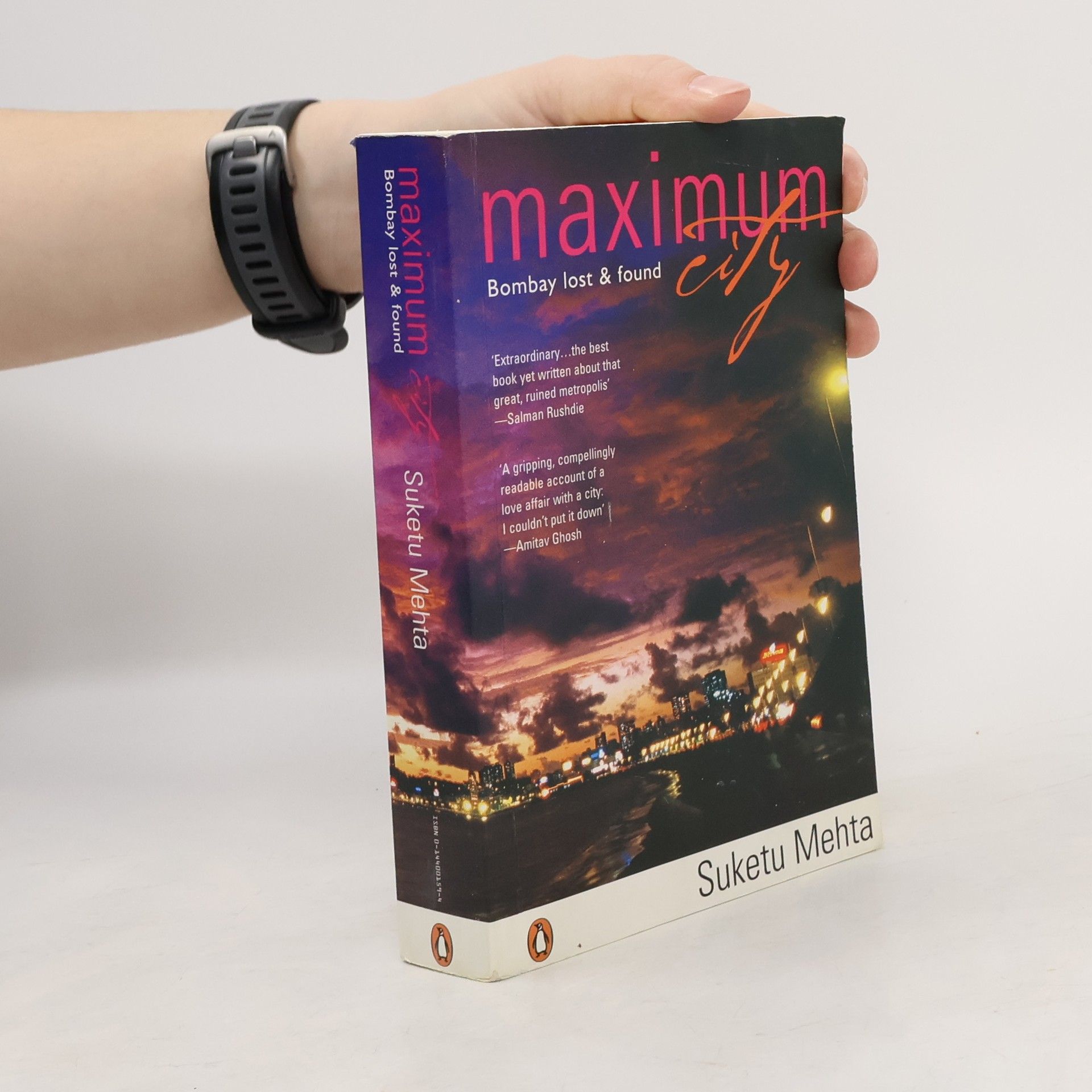 Suketu Mehta Maximum City : Bombay Lost and Found