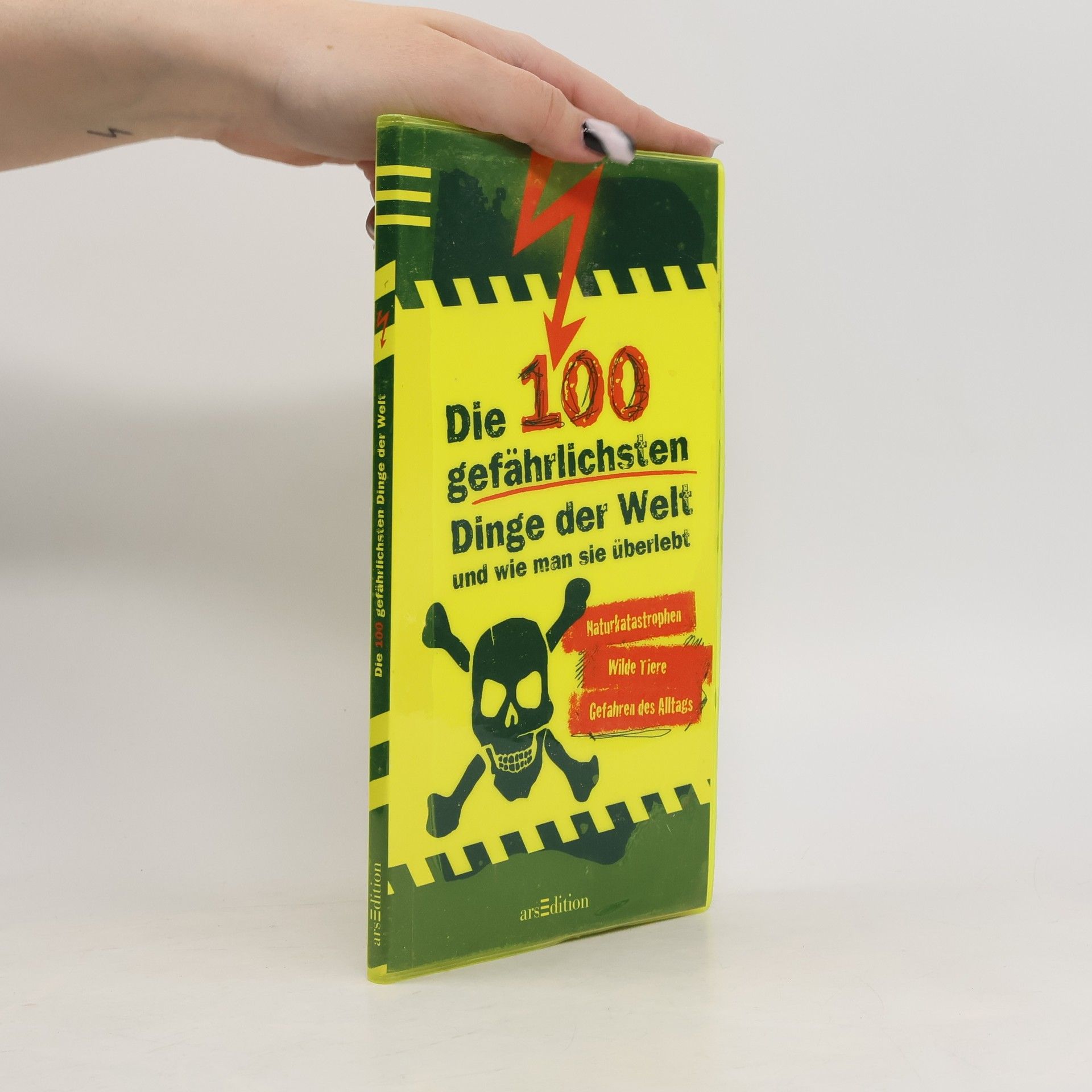 Anna Claybourne Die 100 gefährlichsten Dinge der Welt und wie man sie überlebt