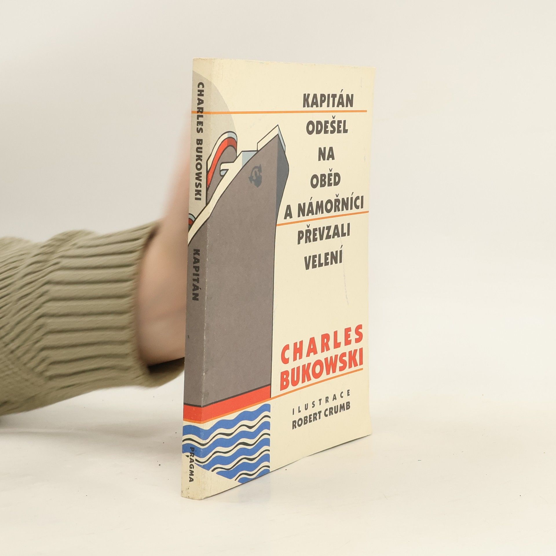 Charles Bukowski Kapitán odešel na oběd a námořníci převzali velení