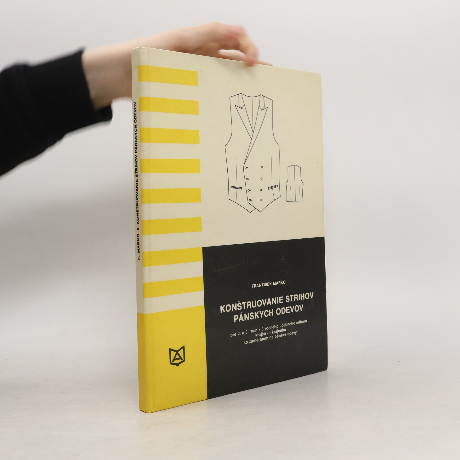 František Marko Konštruovanie strihov pánskych odevov pre 2. a 3. ročník 3-ročného učebného odboru krajčír (krajčírka) so zameraním na pánske odevy