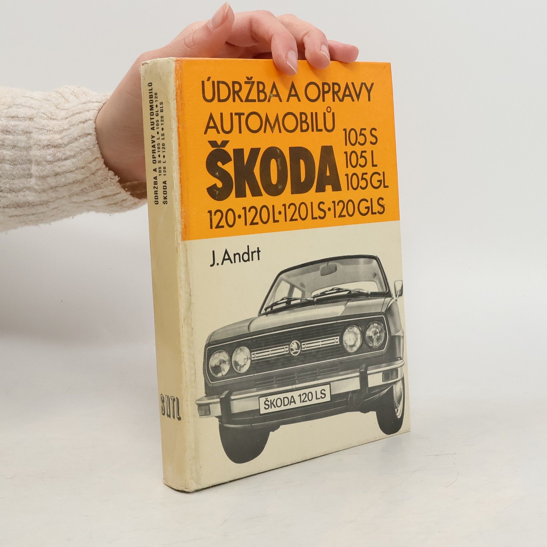 Jaroslav Andrt Údržba a opravy automobilů Škoda 105 S, 105 L, 105 GL, 120, 120 L, 120 LS, 120 GLS