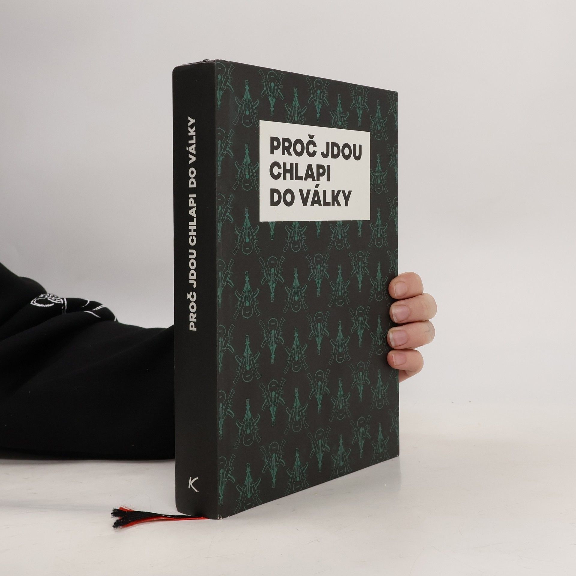 Radan Haluzík Proč jdou chlapi do války : emoce a estetika u počátků etnických konfliktů