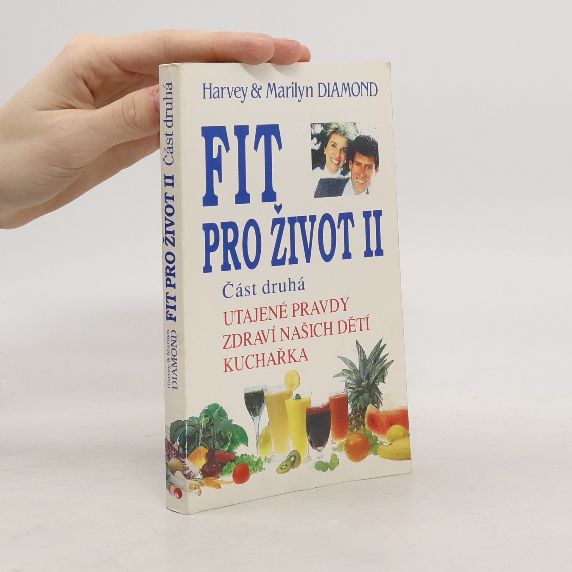 Harvey Diamond Fit pro život II. Část 2. Utajené pravdy, zdraví našich dětí, kuchařka