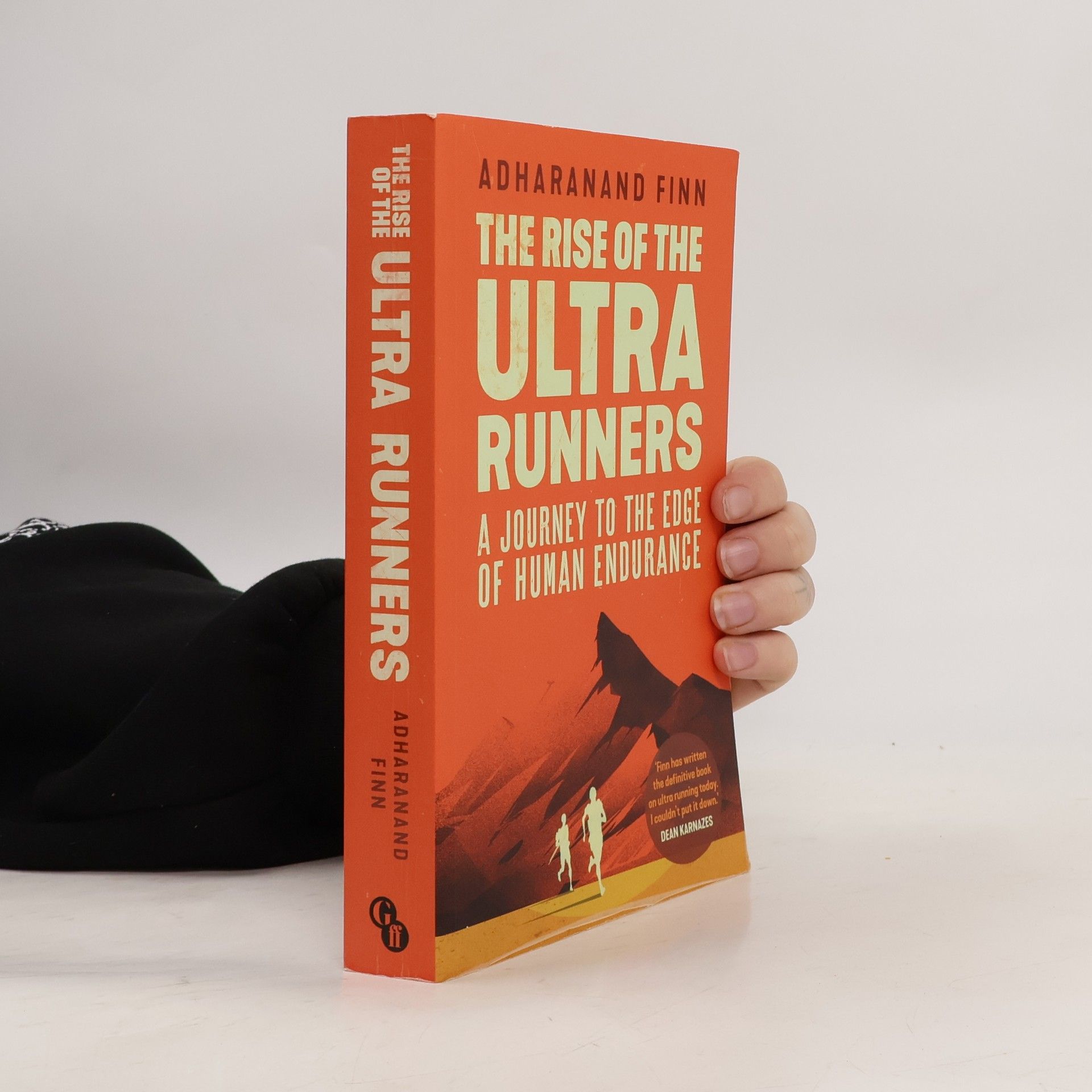 Adharanand Finn The rise of the ultra runners : a journey to the edge of human endurance